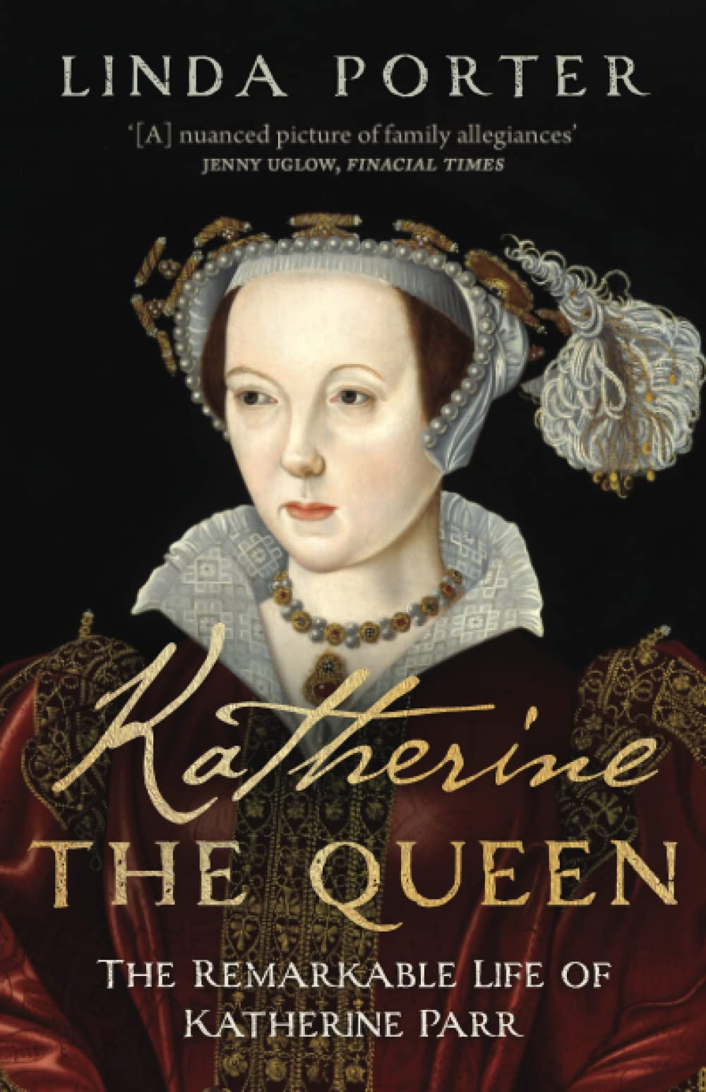 Katherine the Queen: The Remarkable Life of Katherine Parr (Linda Porter's Historical Biographies) Inspiring women Books