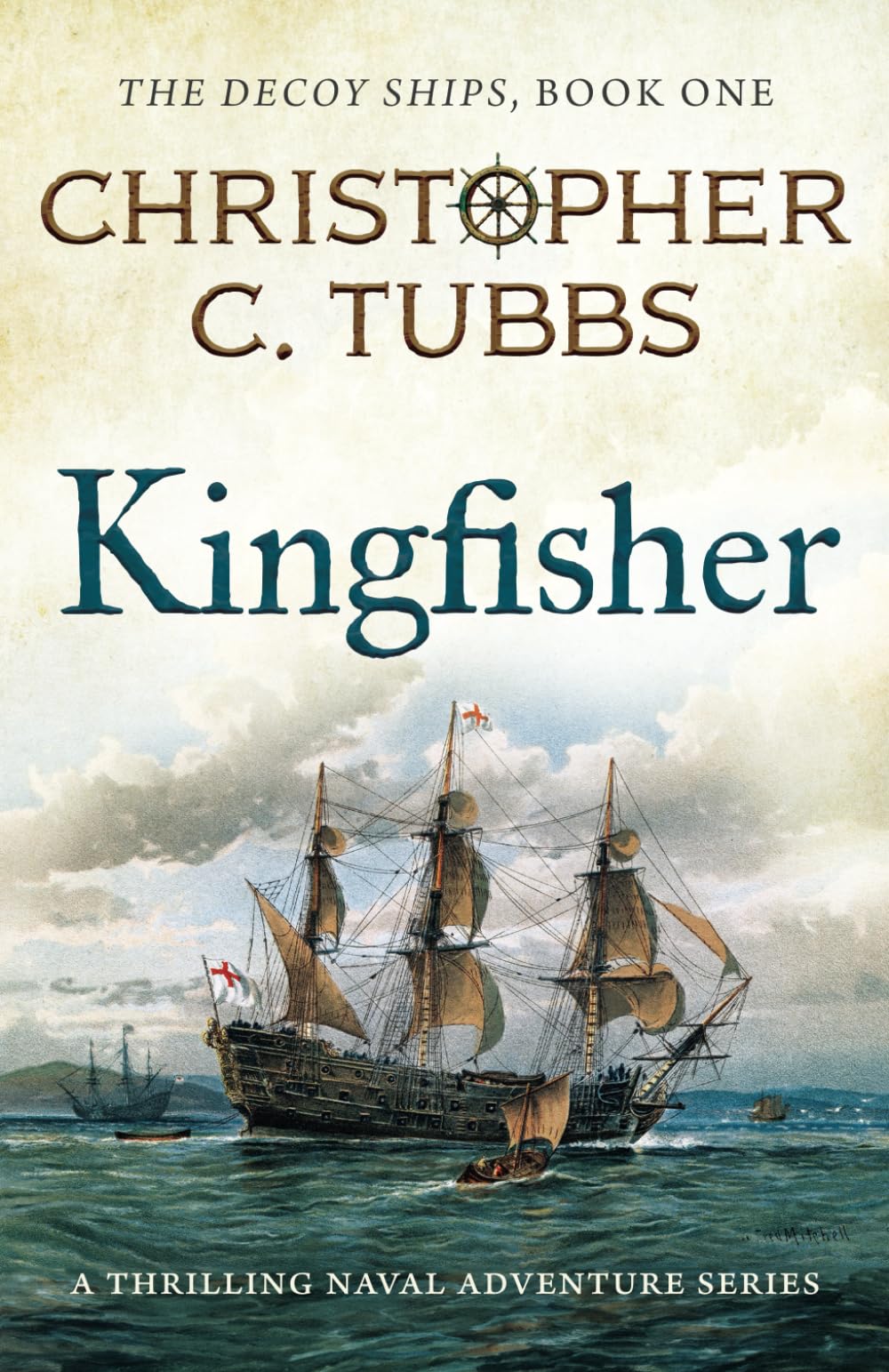 KINGFISHER a thrilling historical naval adventure (The Decoy Ships series, Band 1) Action & Adventure