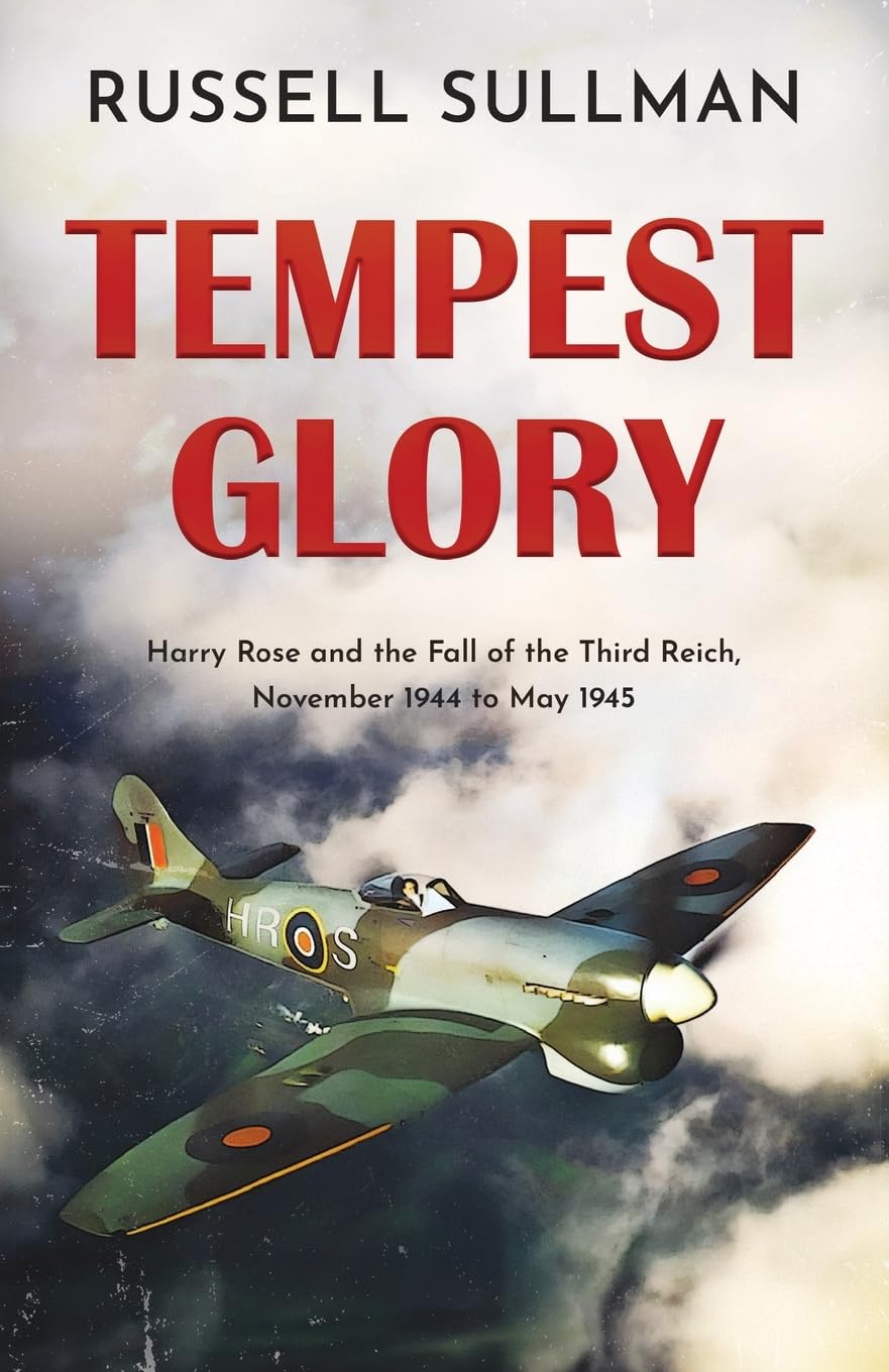 Tempest Glory: a gripping WWII aviation adventure thriller (Harry Rose, Band 5) Action & Adventure