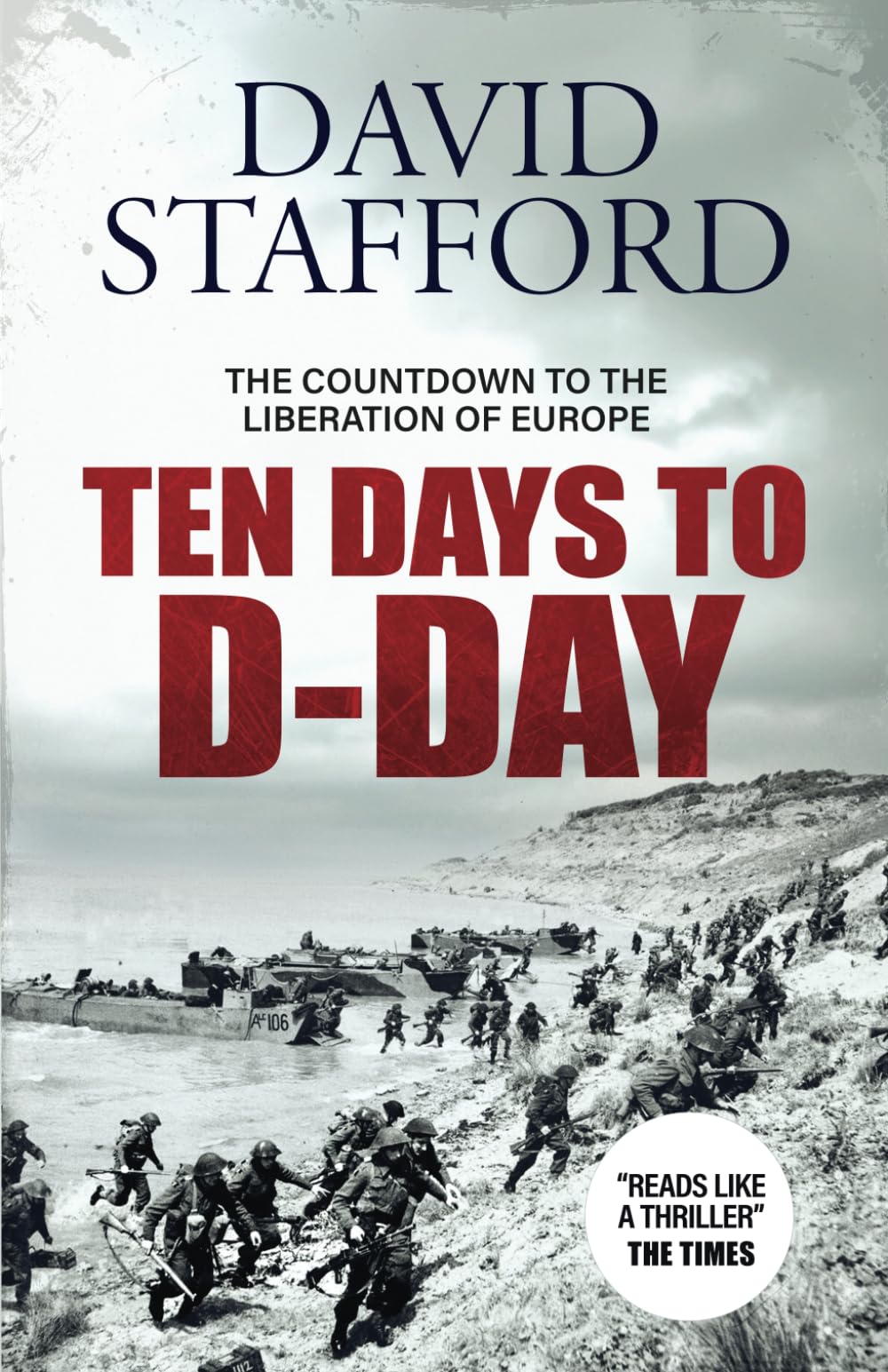 TEN DAYS TO D-DAY Countdown to the liberation of Europe (David Stafford World War II History) Politics & History
