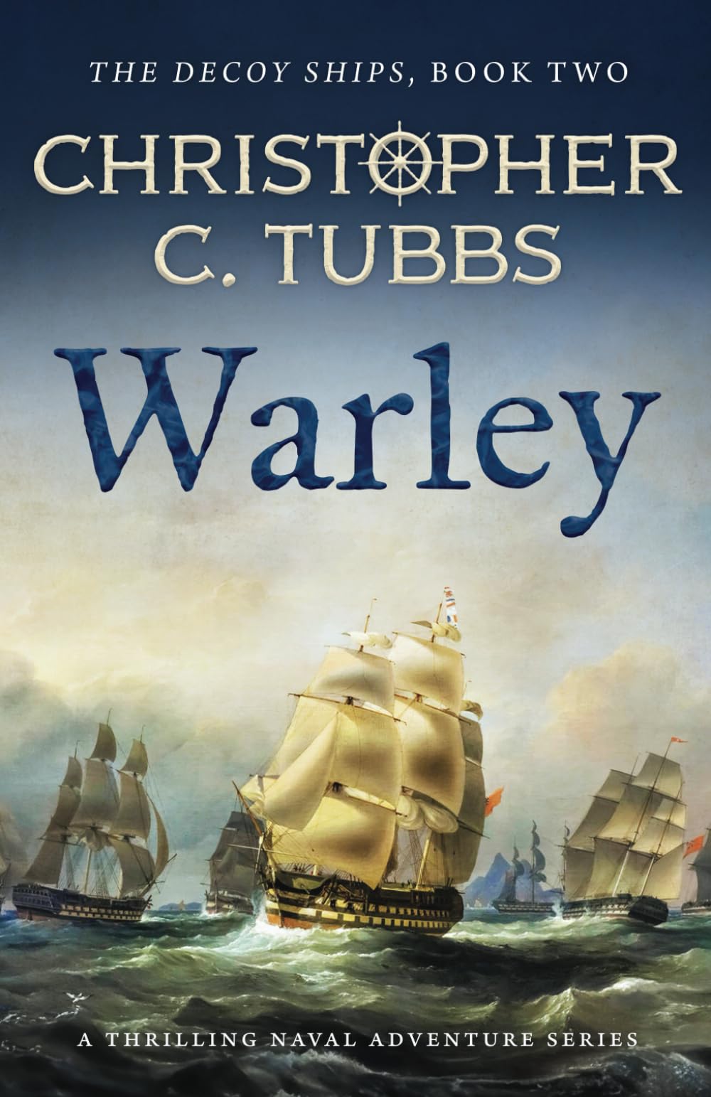 Warley: A BRAND NEW thrilling historical naval adventure (The Decoy Ships series, Band 2) Action & Adventure