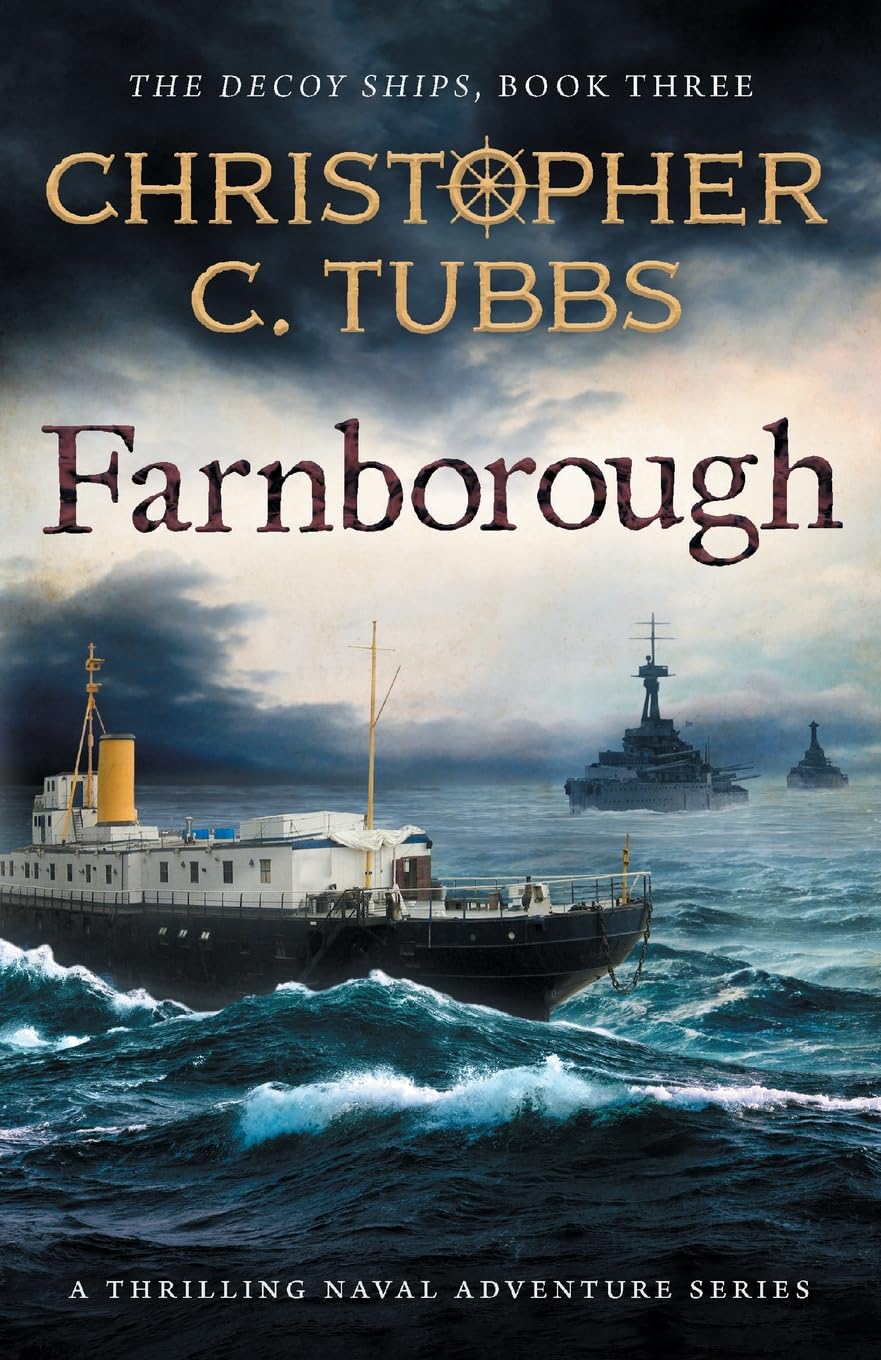 Farnborough: a thrilling historical WWI naval adventure (The Decoy Ships, Band 3) Action & Adventure