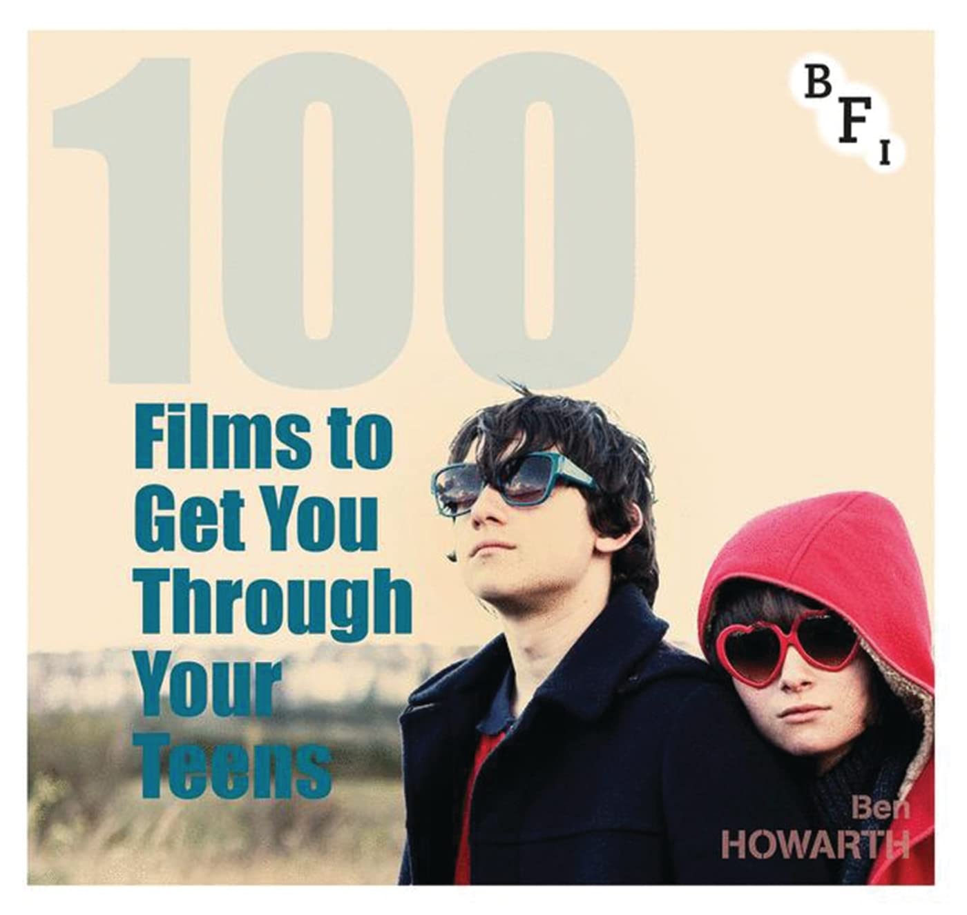 100 Films to Get You Through Your Teens (BFI Screen Guides) Film, Art & Culture