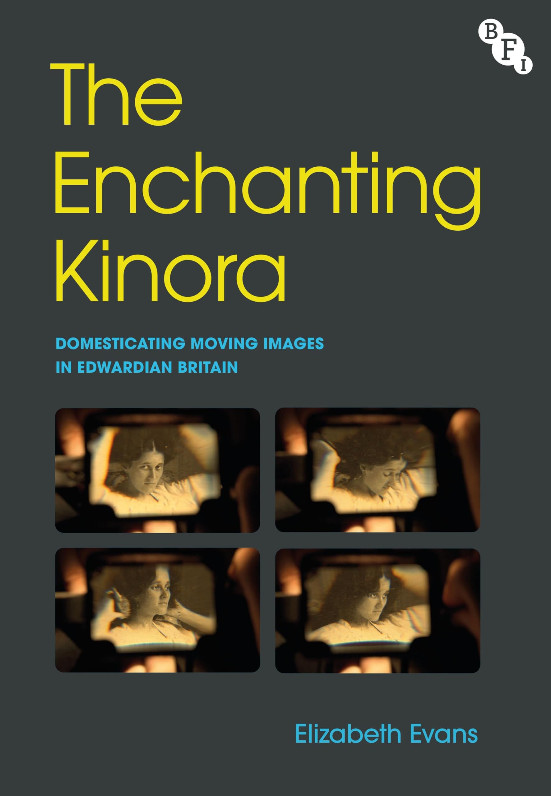The Enchanting Kinora: Domesticating Moving Images in Edwardian Britain (Audio-Visual Media and Archives: Histories, Theories and Practices) Social Sciences
