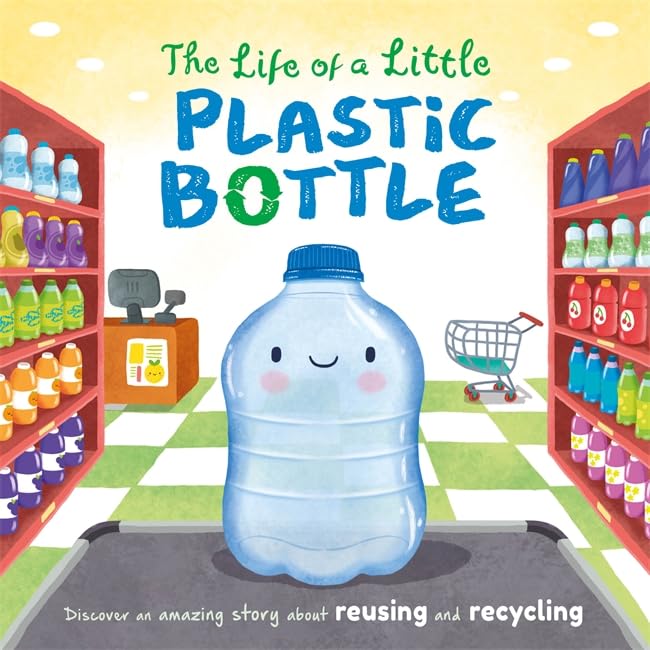 The Life of a Little Plastic Bottle (Picture Flats) Natural Sciences