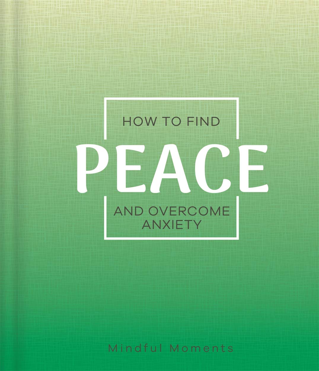 How to Find Peace and Overcome Anxiety (Mindfulness Journal) Business, Finance & Career