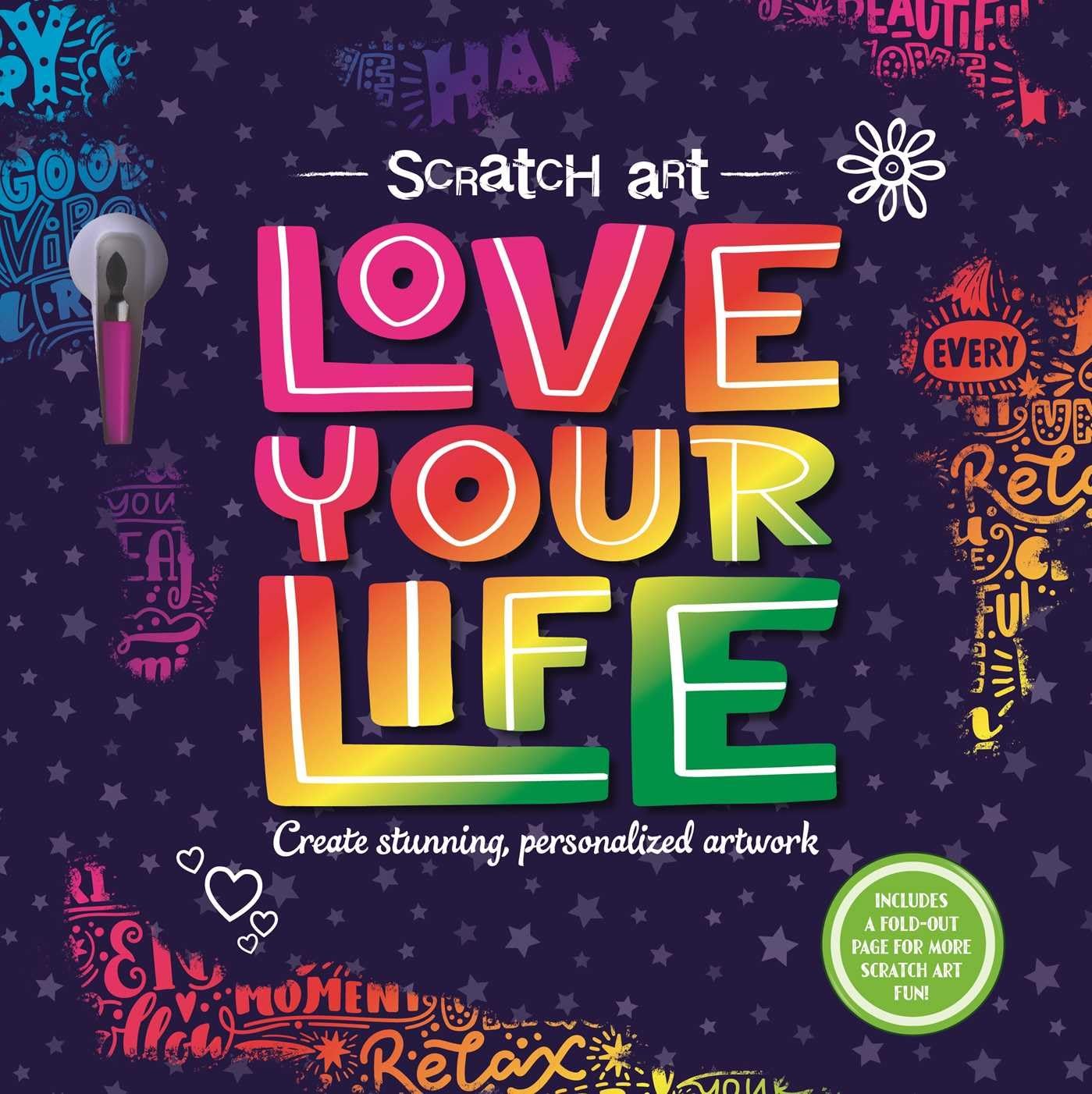 Love Your Life: Includes Scratch Pen and a Fold-Out Page for More Scratch Art Fun! Hobbies & Crafts