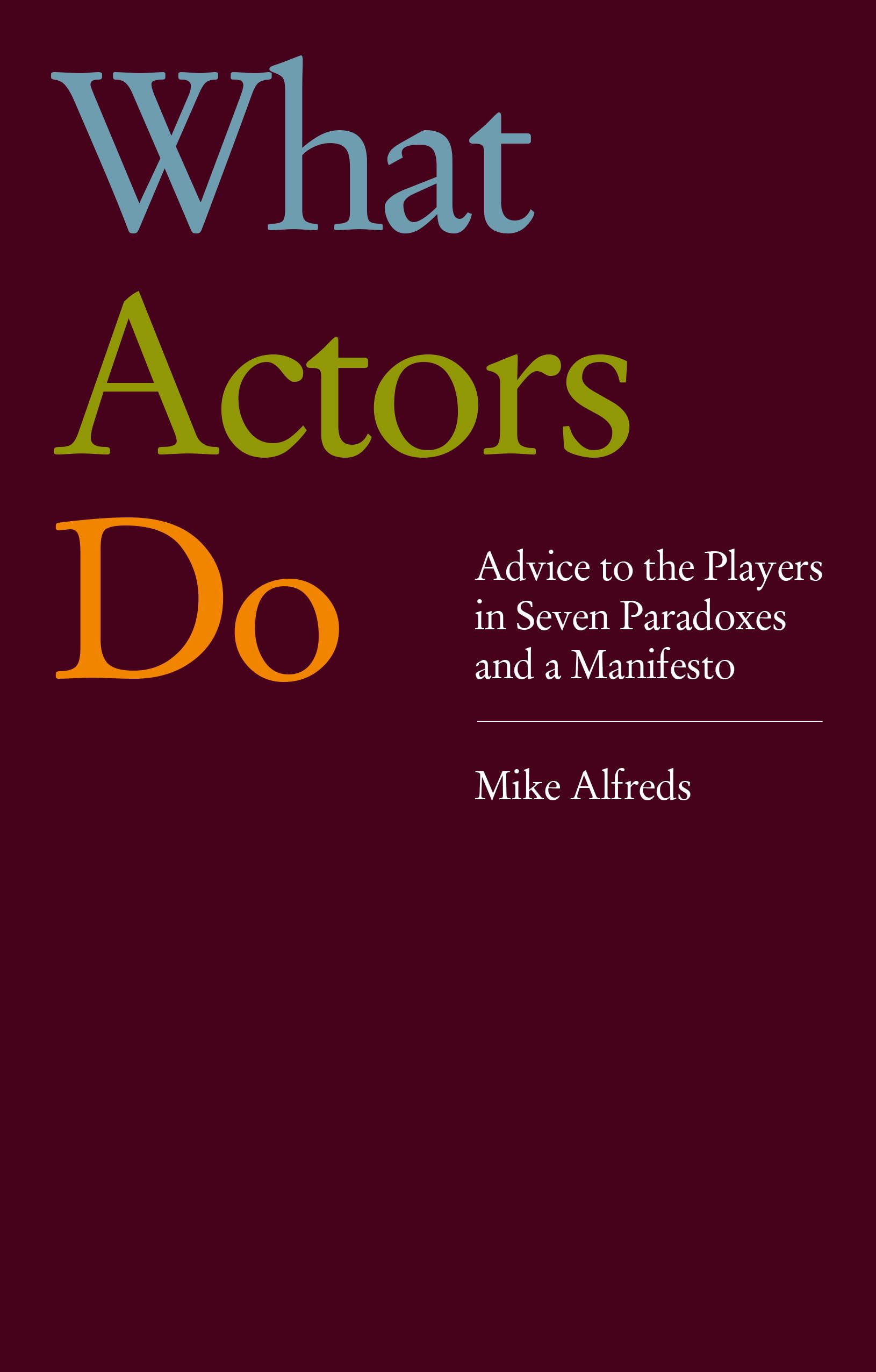 What Actors Do: Advice to the Players in Seven Paradoxes and a Manifesto Film, Art & Culture