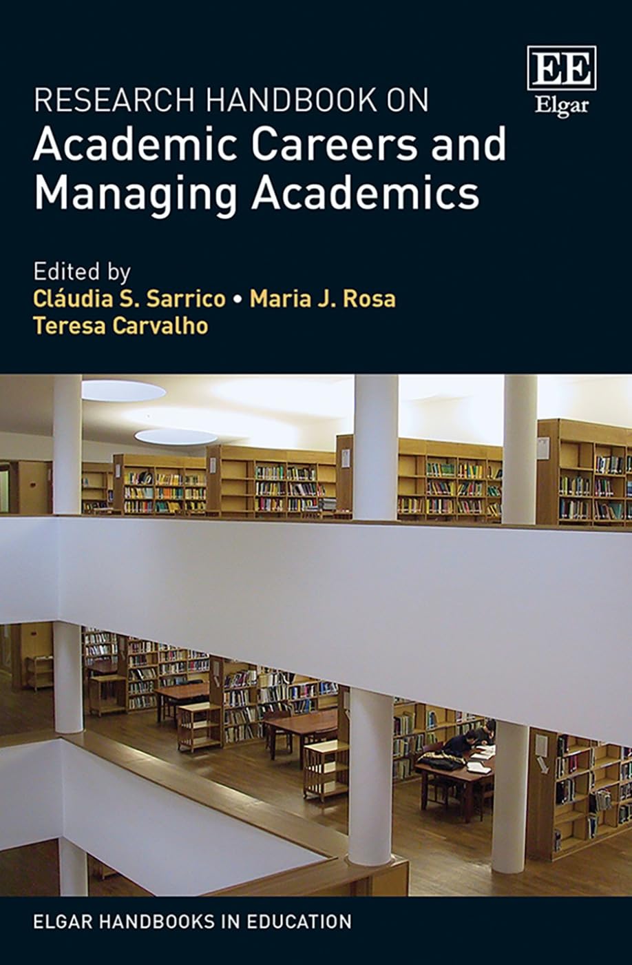 Research Handbook on Academic Careers and Managing Academics (Elgar Handbooks in Education) Business, Finance & Career