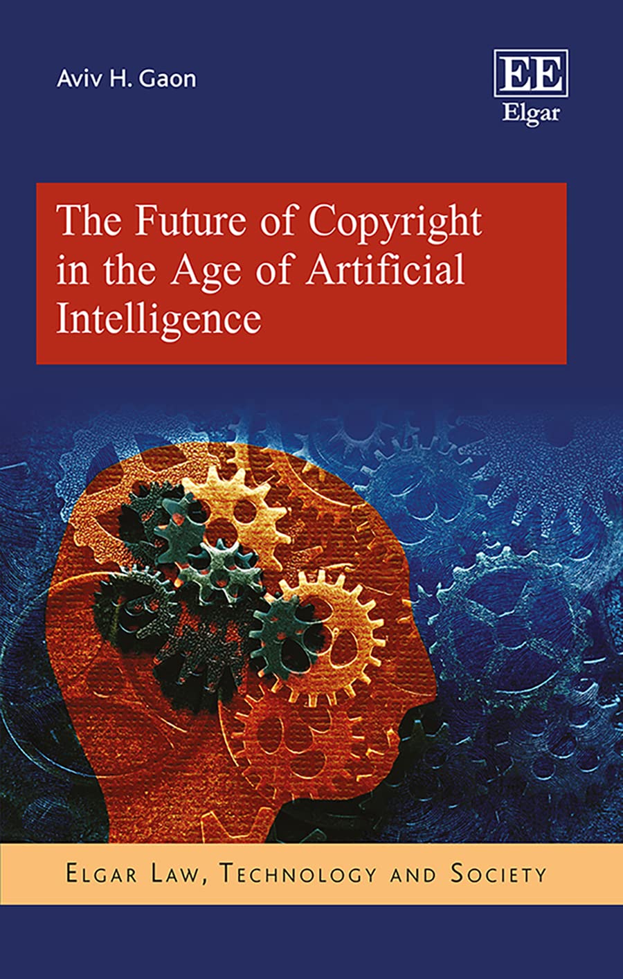 The Future of Copyright in the Age of Artificial Intelligence (Elgar Law, Technology and Society) Law