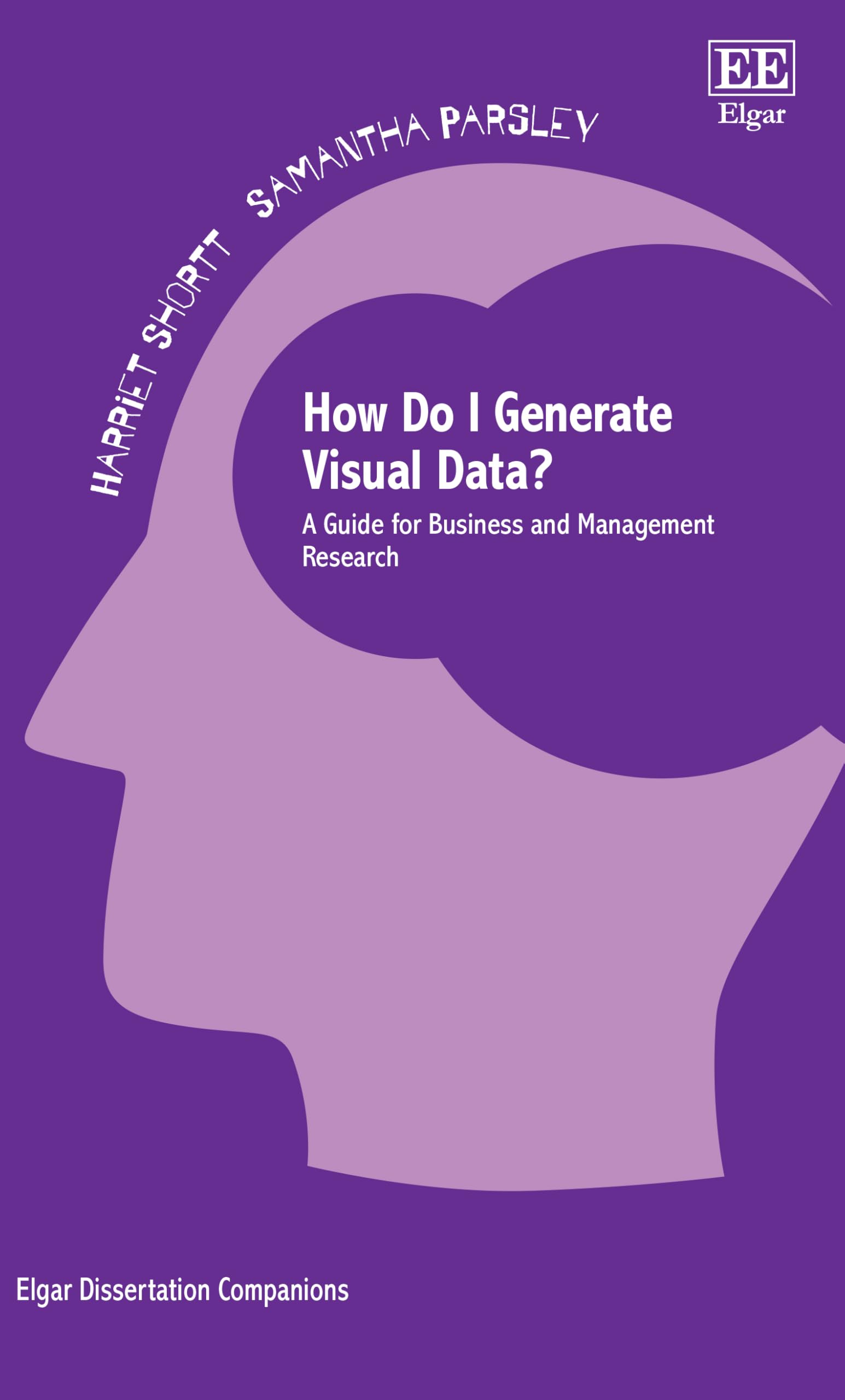 How Do I Generate Visual Data?: A Guide for Business and Management Research (Elgar Dissertation Companions) Business, Finance & Career