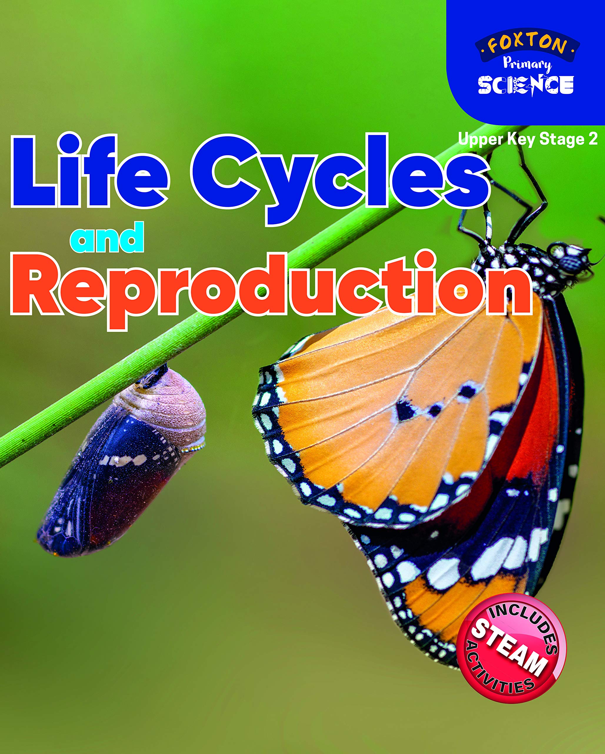 Foxton Primary Science: Life Cycles and Reproduction (Upper KS2 Science) Study Guides