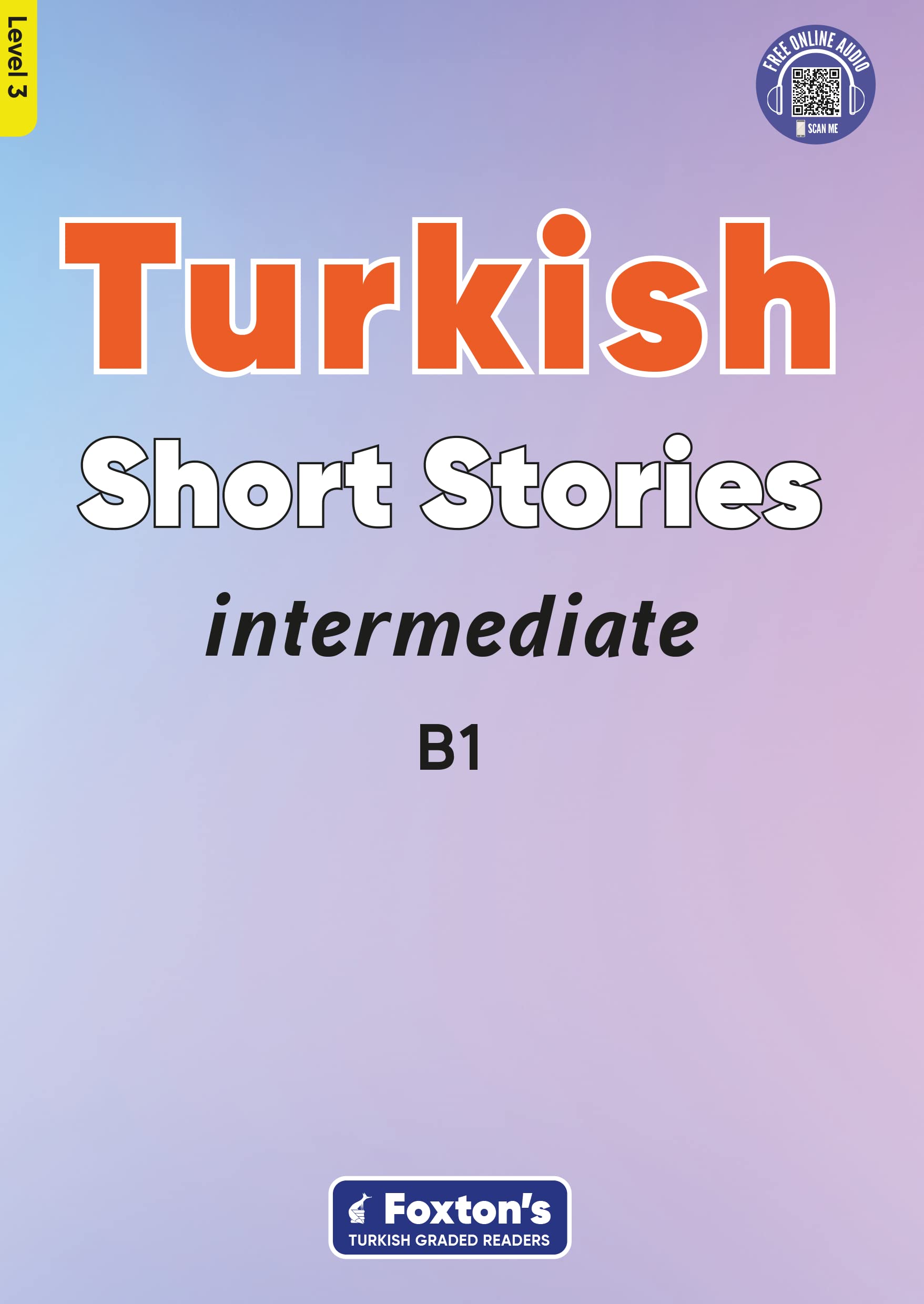 Intermediate Turkish Short Stories - Based on a comprehensive grammar and vocabulary framework (CEFR B1) - with quizzes , full answer key and online audio (Foxton's Turkish Graded Readers, Band 3) Foreign Languages ​​& Dictionaries