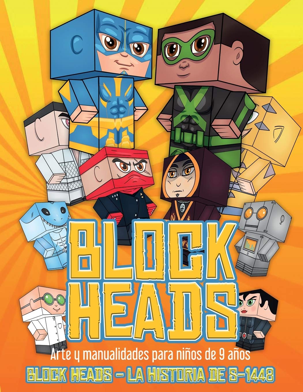 Arte y manualidades para ninos de 9 anos (Block Heads - La historia de S-1448): Cada libro de manualidades para ninos de Block Heads incluye 3 ... y 2 complementos, como un aerodesliza Non-fiction