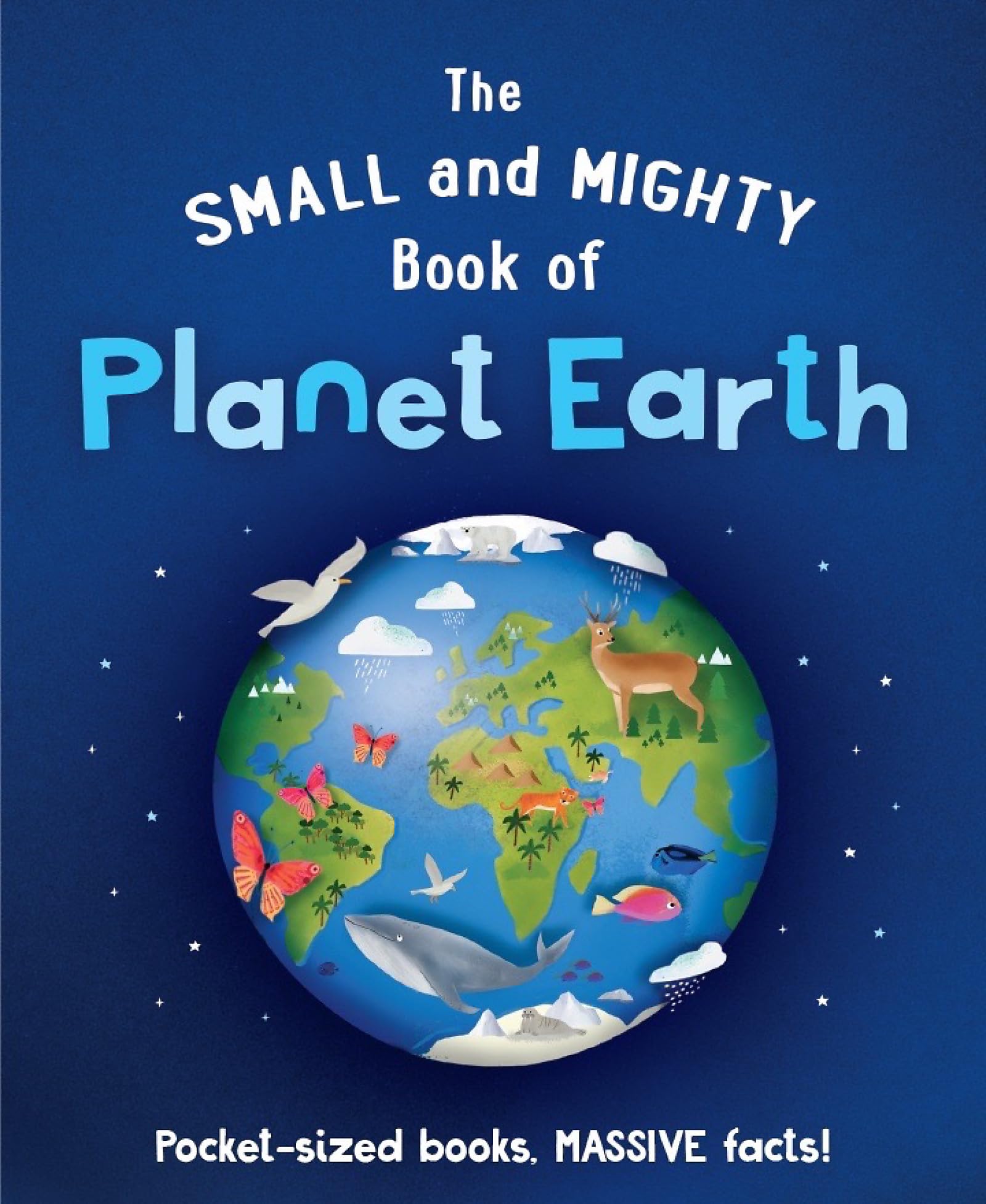 The Small and Mighty Book of Planet Earth: Pocket-sized books, MASSIVE facts! Non-fiction