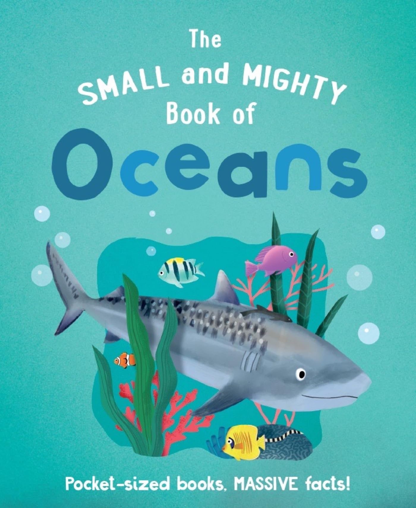 The Small and Mighty Book of Oceans: Pocket-Sized Books, Massive Facts! (The Small & Mighty) Non-fiction