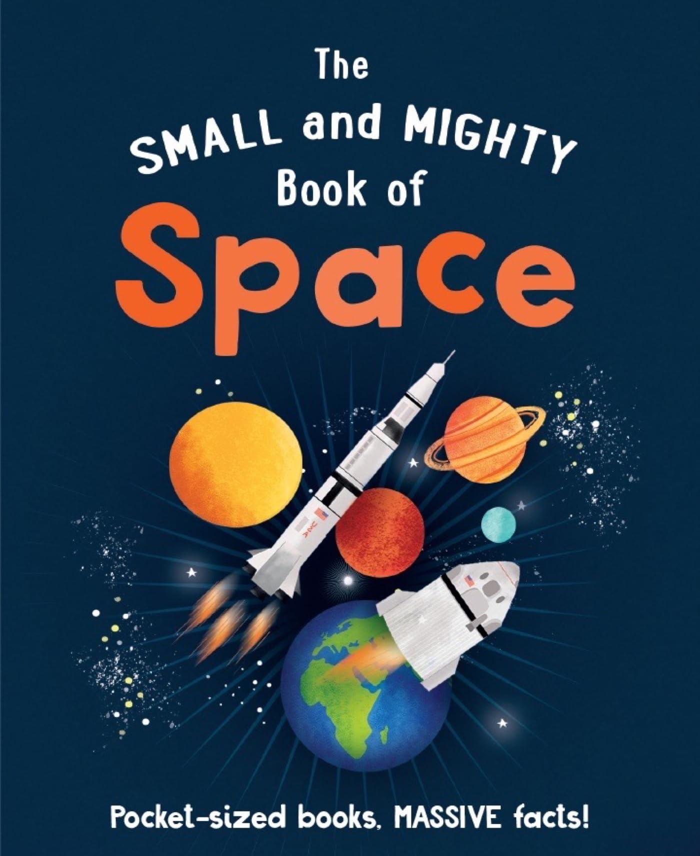 The Small and Mighty Book of Space: Pocket-Sized Books, Massive Facts! Non-fiction