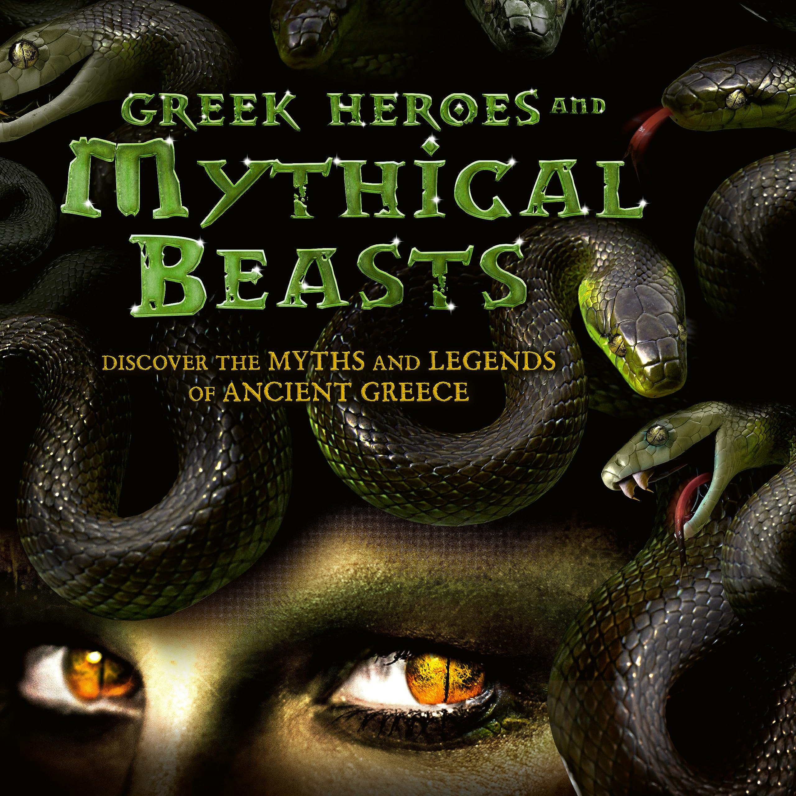 Greek Heroes and Mythical Beasts: Discover the Myths and Legends of Ancient Greece Non-fiction