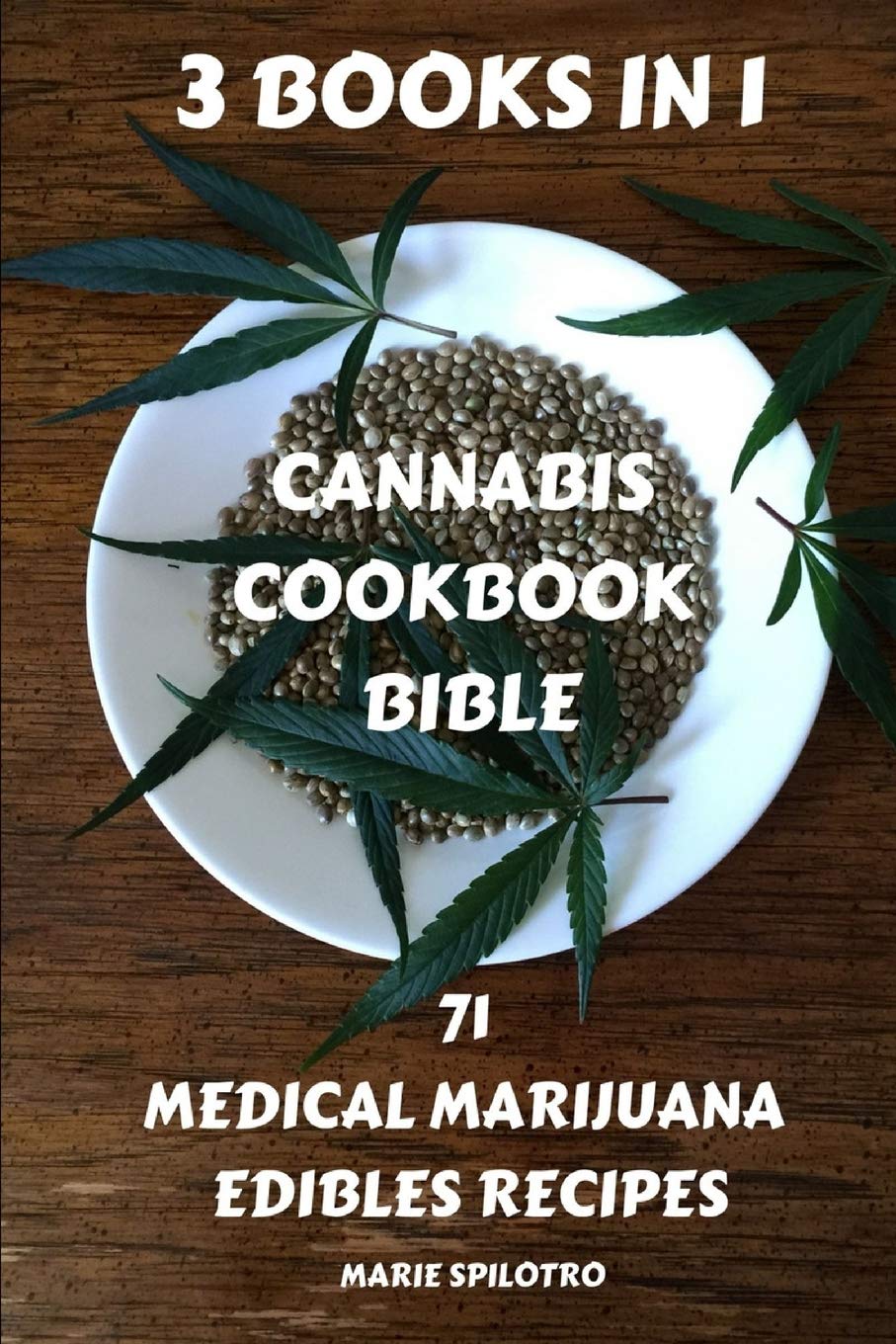 Cannabis Cookbook Bible: 71 Medical Marijuana Edibles Recipes 3 BOOKS IN 1) book