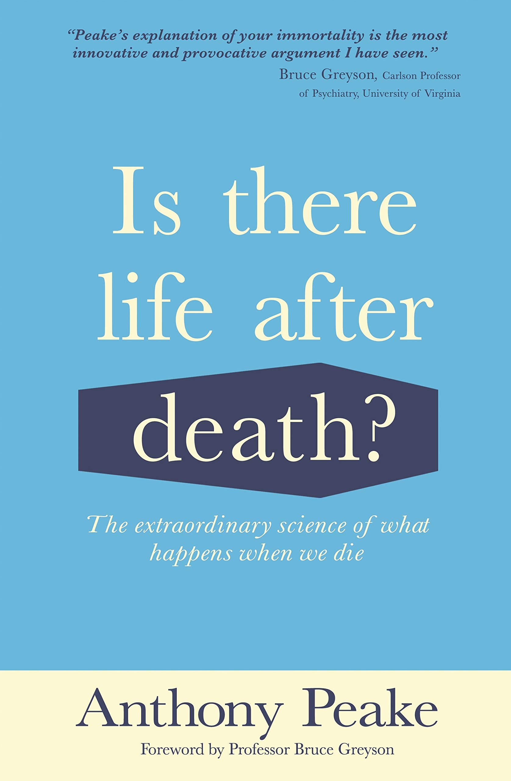 Is There Life After Death?: The Extraordinary Science of What Happens When We Die Psychology