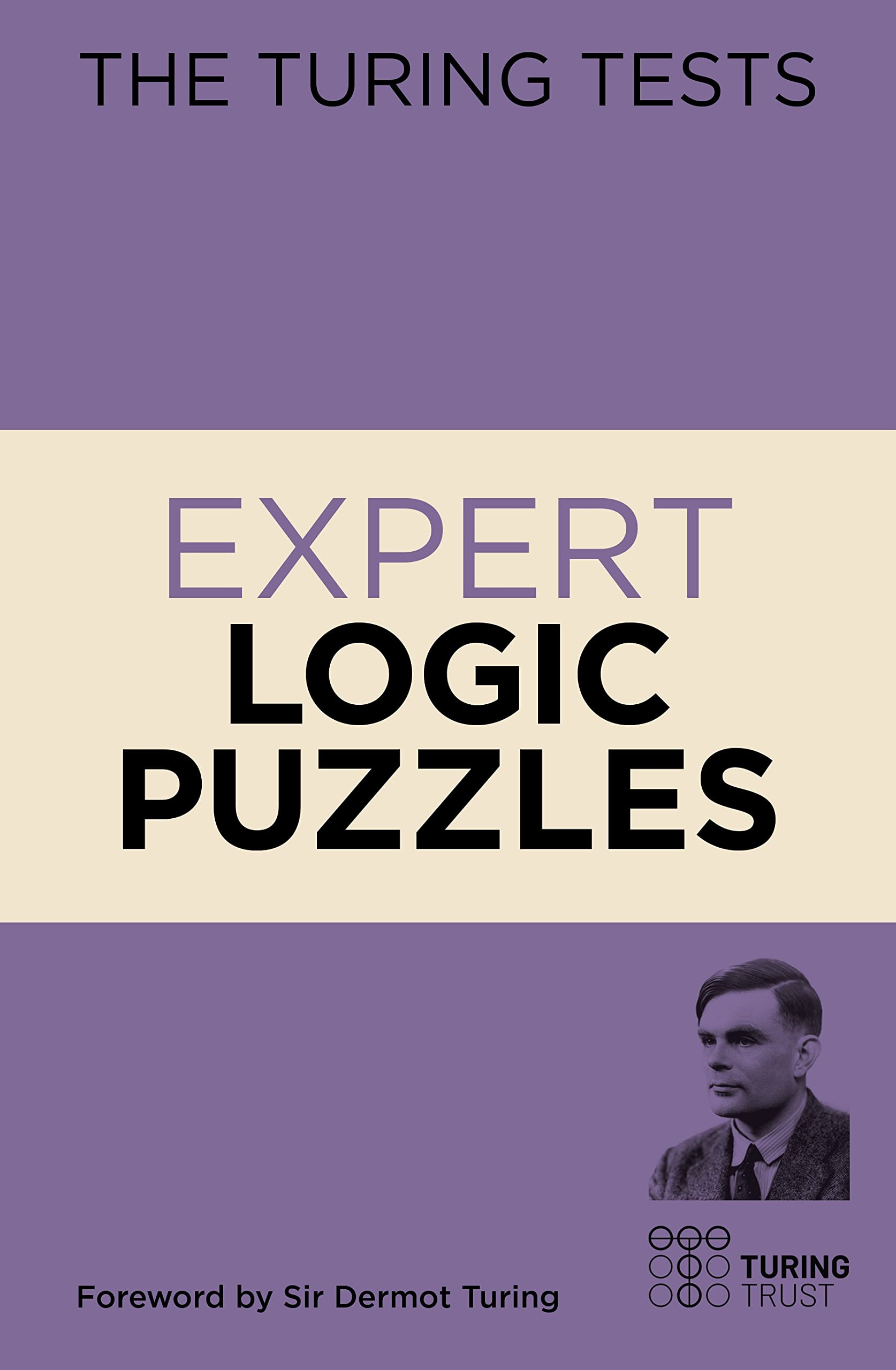 The Turing Tests Expert Logic Puzzles: Foreword by Sir Dermot Turing Leisure & Fun
