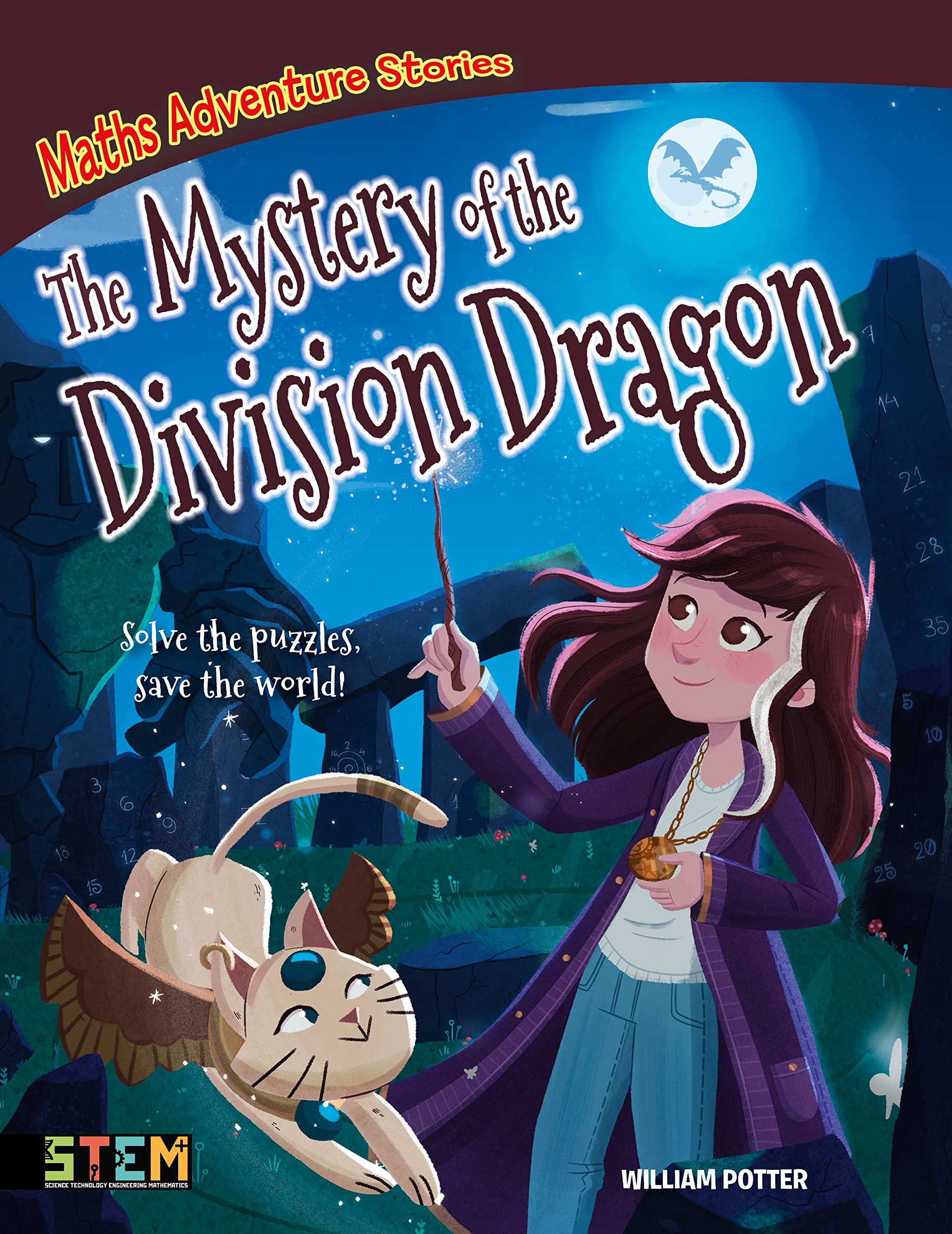 Maths Adventure Stories: The Mystery of the Division Dragon: Solve the Puzzles, Save the World! Mathematics