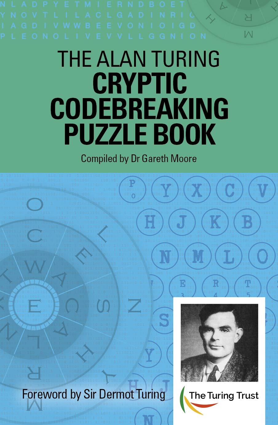 The Alan Turing Cryptic Codebreaking Puzzle Book: Foreword by Sir Dermot Turing (Alan Turing Puzzles) Leisure & Fun