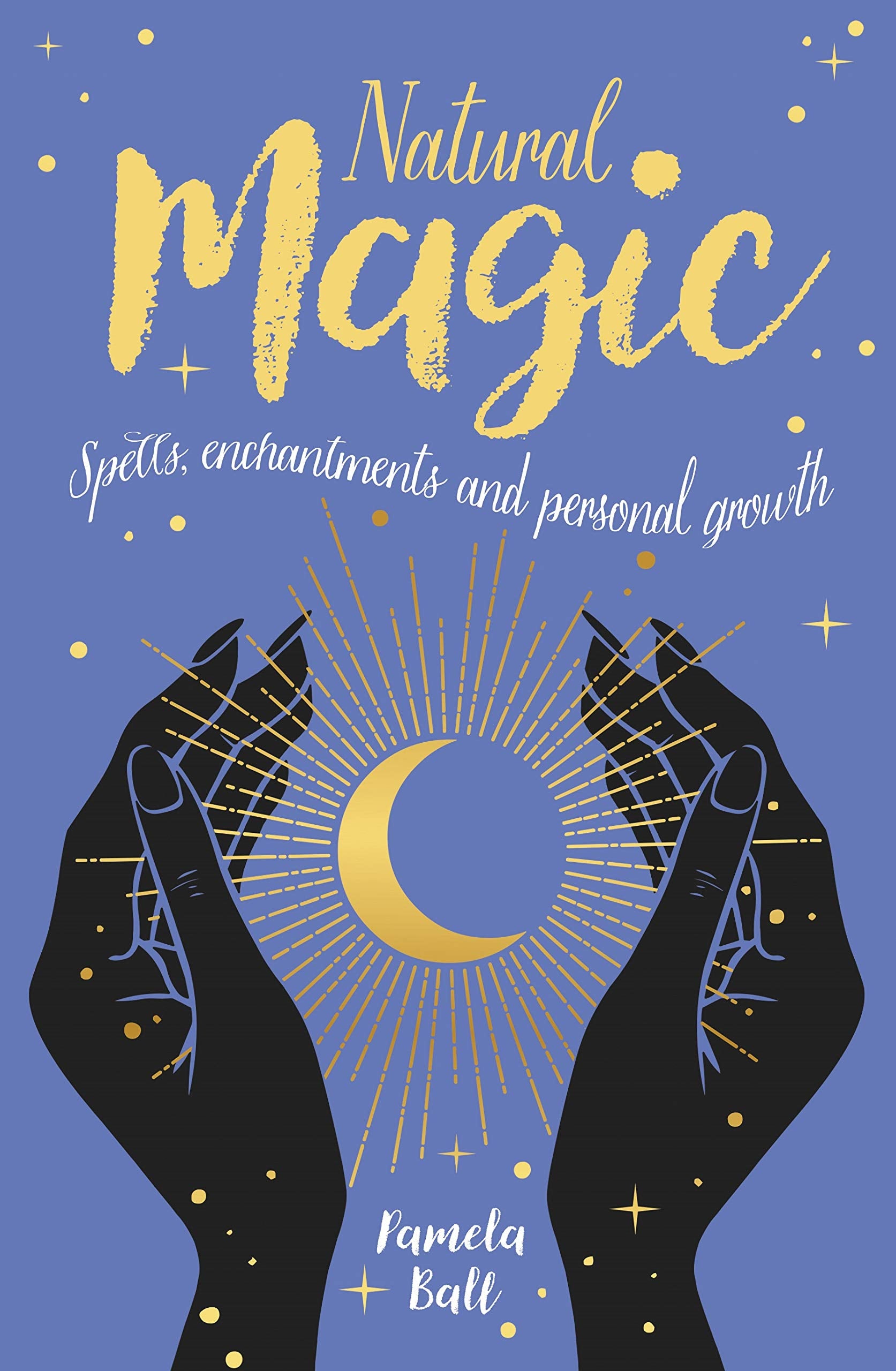 Natural Magic: Spells, Enchantments and Personal Growth book