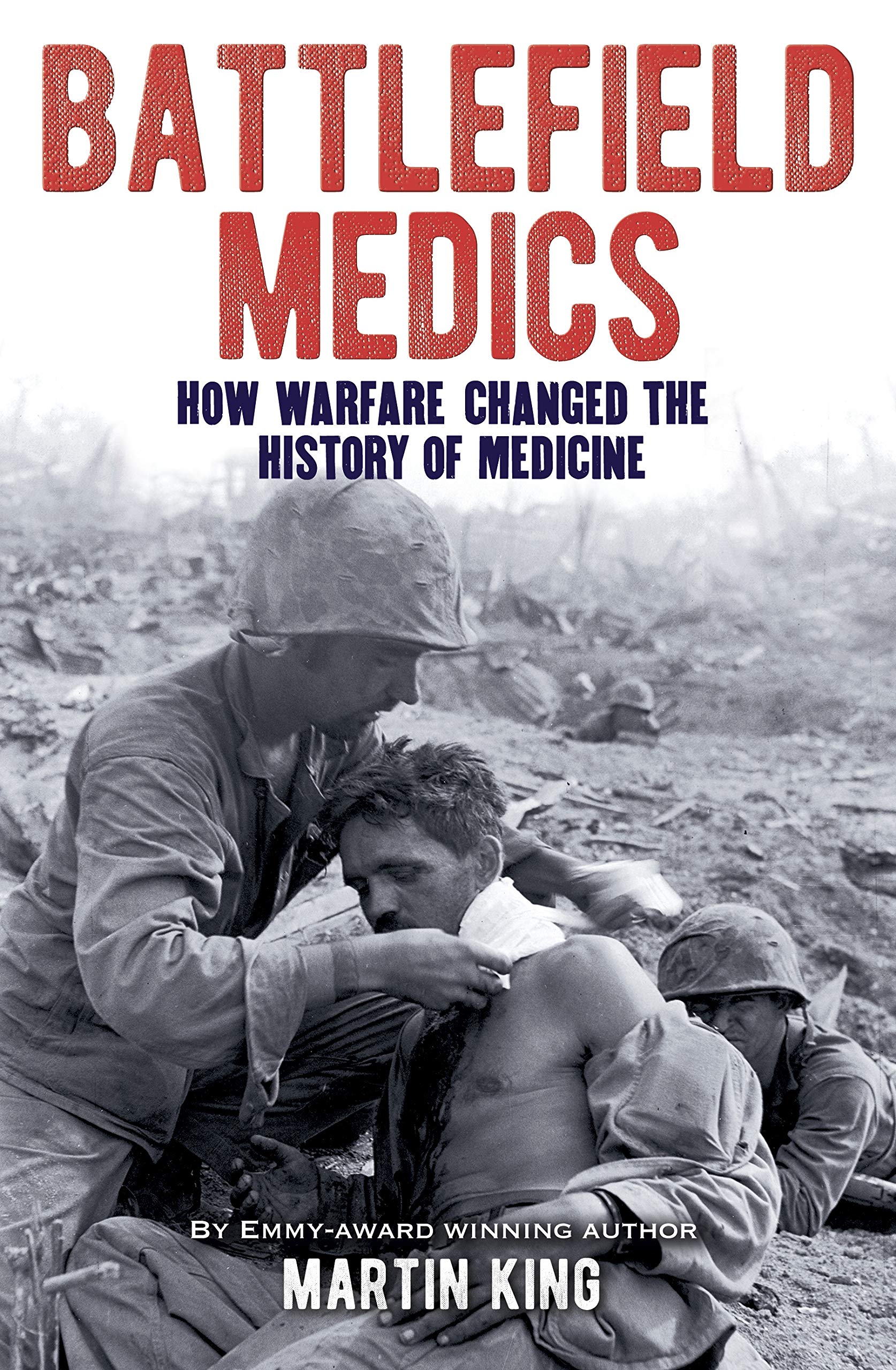 Battlefield Medics: How Warfare Changed the History of Medicine (Sirius Military History) Medicine