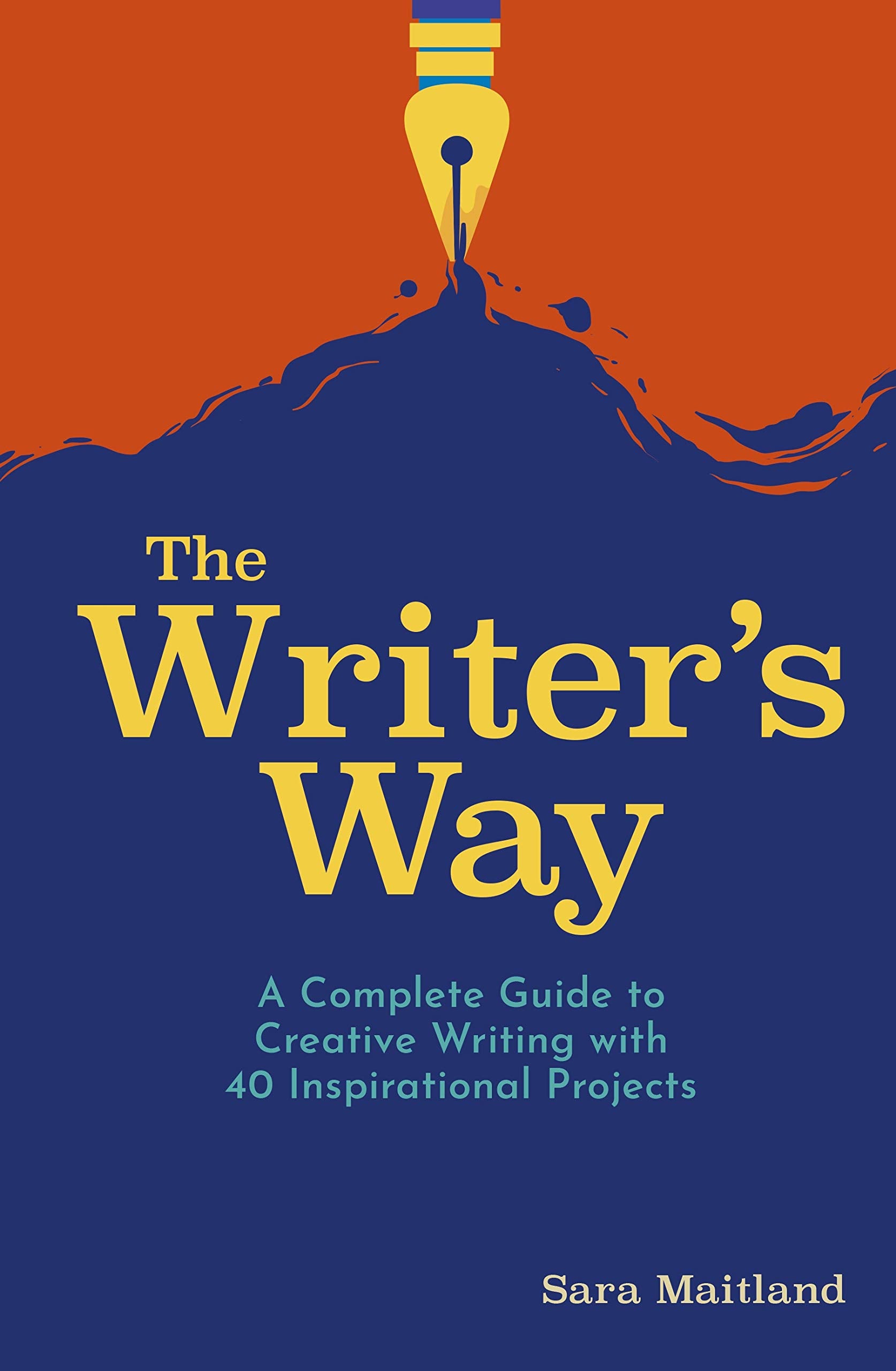 The Writer's Way: A Complete Guide to Creative Writing with 40 Inspirational Projects Media & Communication