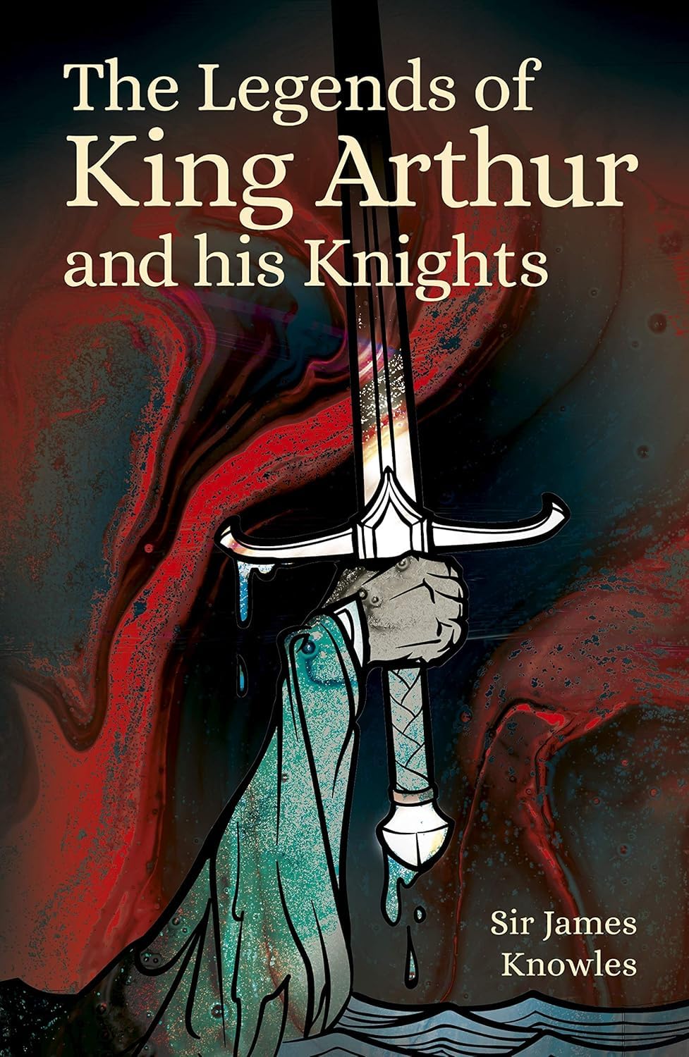The Legends of King Arthur and His Knights Classics