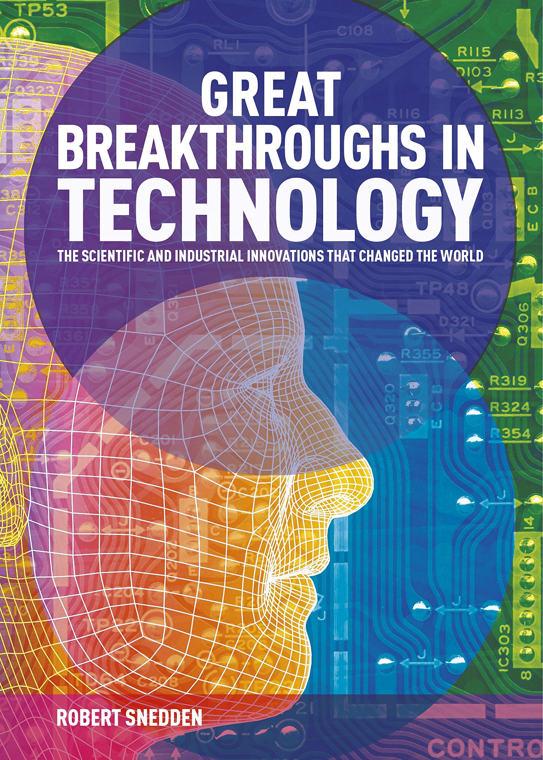 Great Breakthroughs in Technology: The Scientific and Industrial Innovations That Changed the World Non-fiction