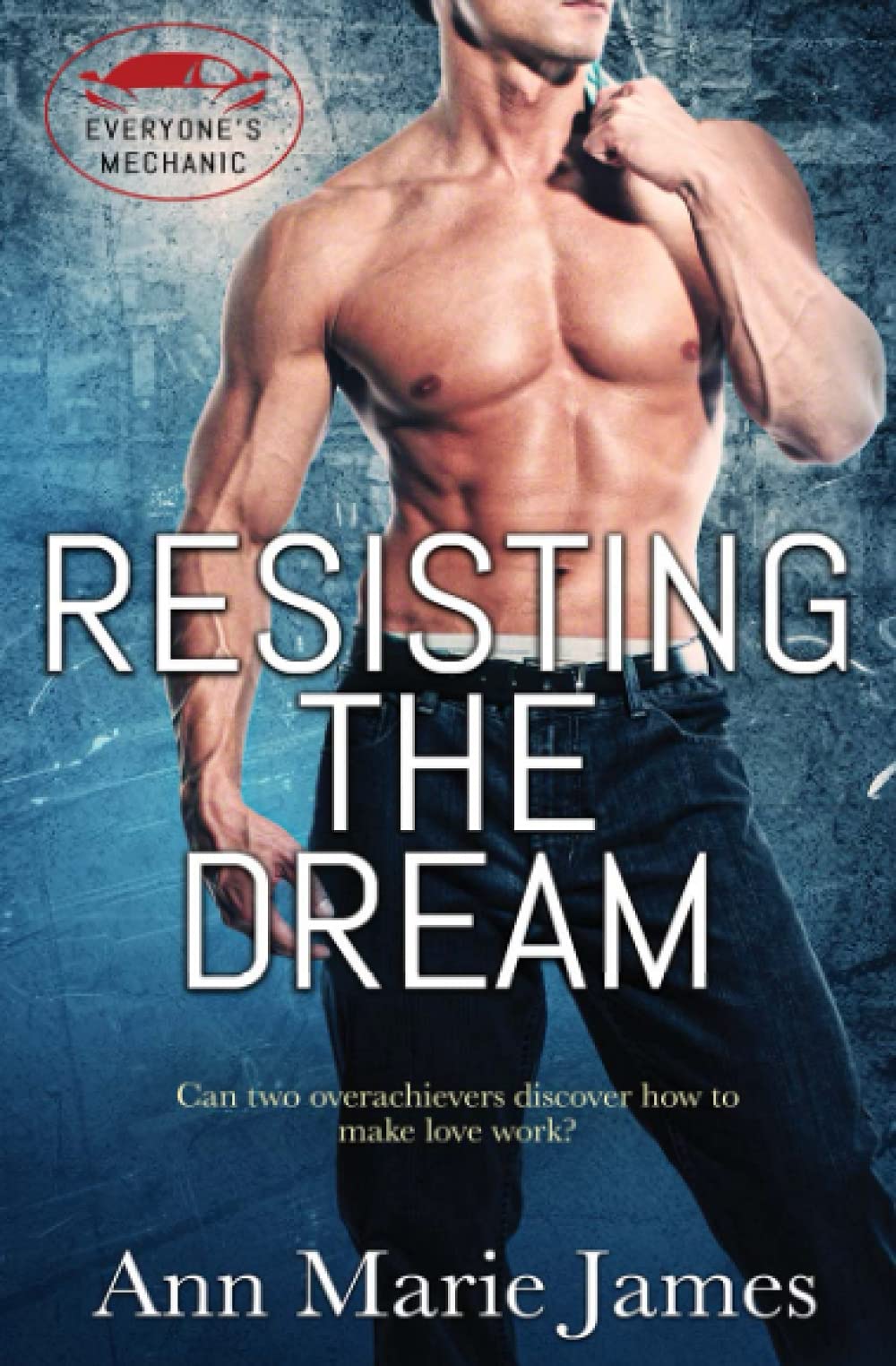 Resisting the Dream (Everyone's Mechanic, Band 3) LGBTQ+