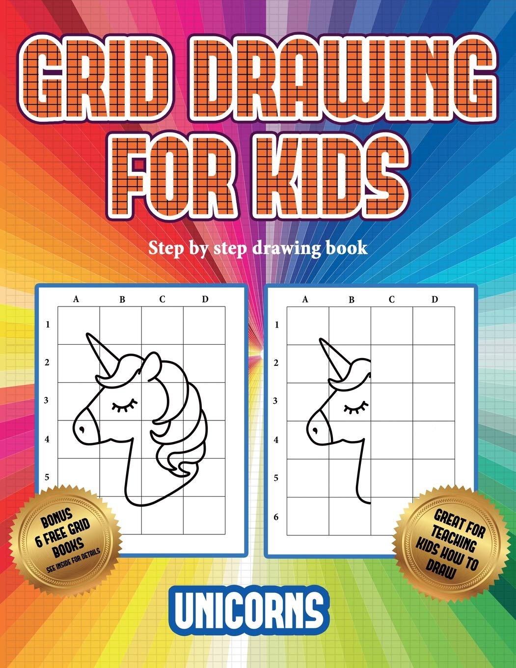 Step by step drawing book (Grid drawing for kids - Unicorns): This book teaches kids how to draw using grids Non-fiction