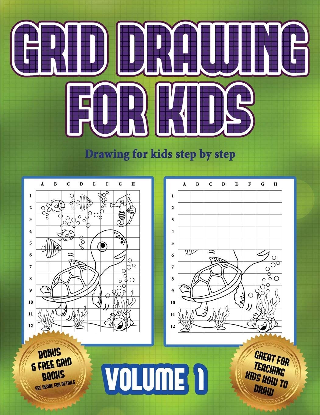 Drawing for kids step by step (Grid drawing for kids - Volume 1): This book teaches kids how to draw using grids Non-fiction