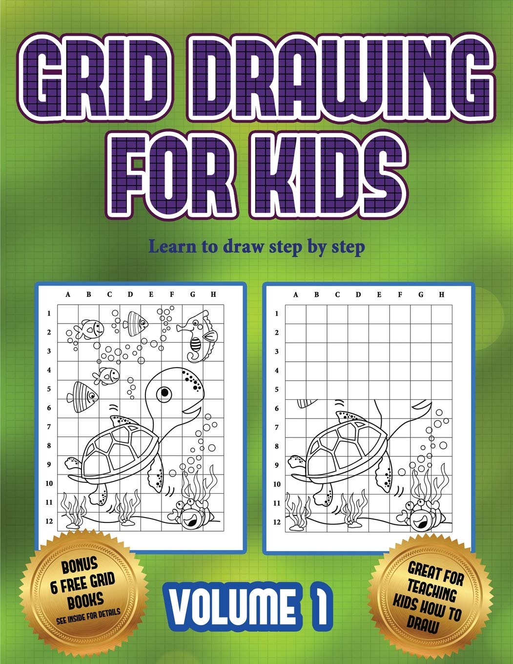 Learn to draw step by step (Grid drawing for kids - Volume 1): This book teaches kids how to draw using grids Non-fiction