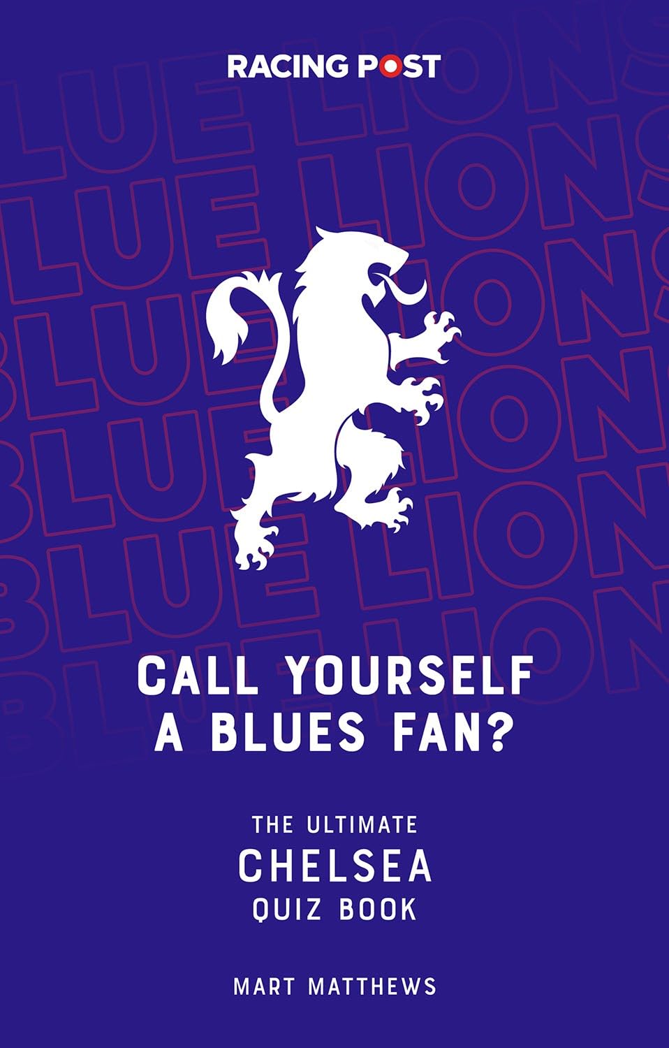 Call Yourself a Blues Fan?: The Ultimate Chelsea Quiz Book Leisure & Fun