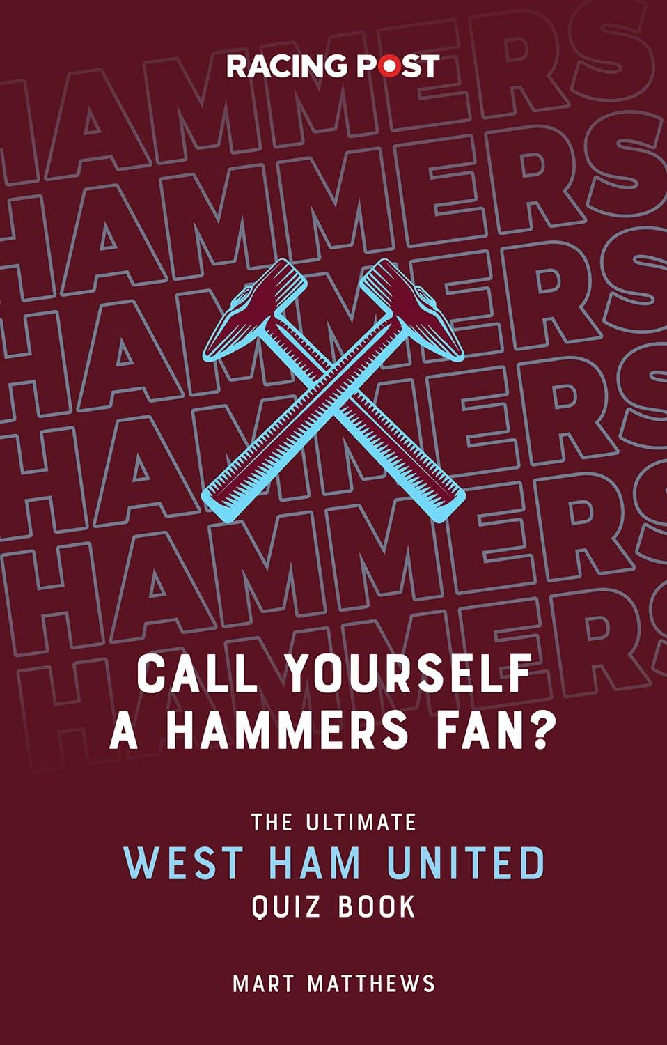 Call Yourself a Hammers Fan?: The Ultimate West Ham Quiz Book Leisure & Fun