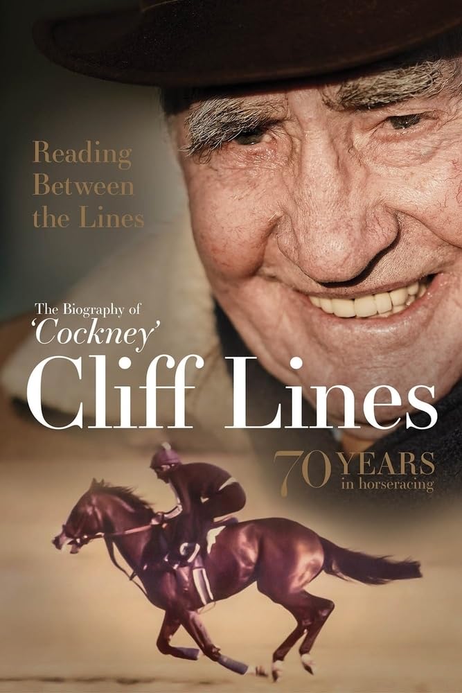Reading Between the Lines: The Biography of 'Cockney' Cliff Lines: 70 Years in Horseracing Sports