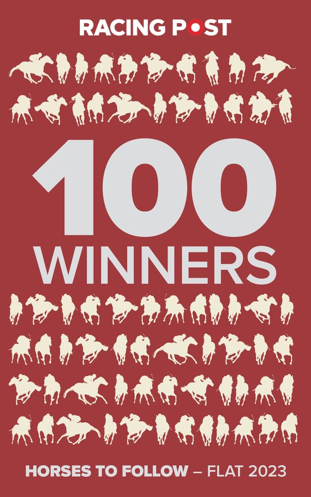 Racing Post 100 Winners: Horses to Follow Flat 2023 (Racing Post 100 Winners - Flat 2023) Leisure & Fun