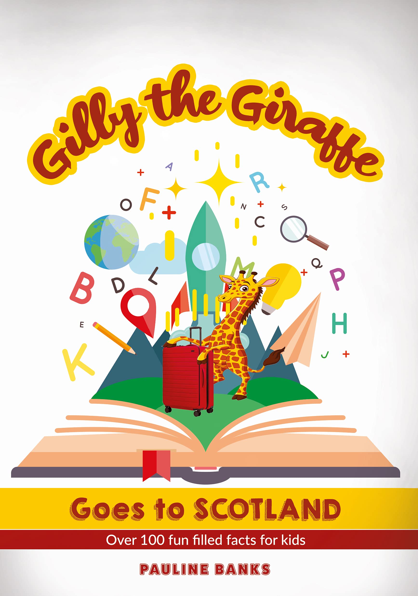 GILLY THE GIRAFFE Goes to SCOTLAND: Over 100 fun filled facts for kids (Pauline Banks Series) Social Sciences