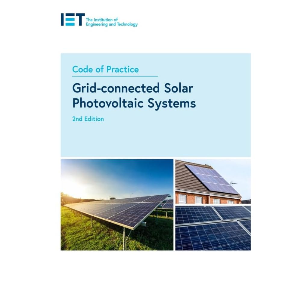 Code of Practice for Grid-Connected Solar Photovoltaic Systems (Iet Codes and Guidance) Business & Technology