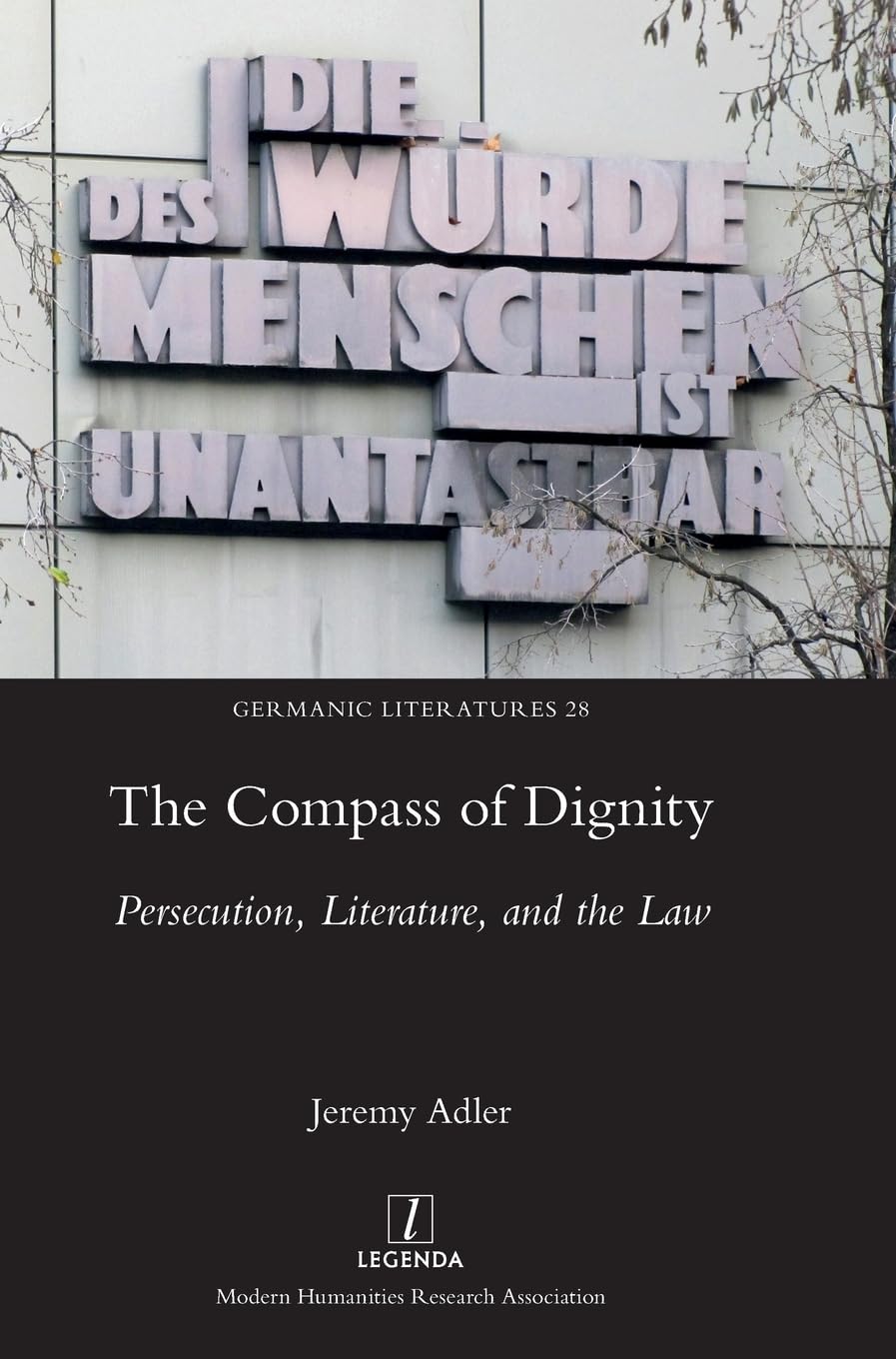 The Compass of Dignity: Persecution, Literature, and the Law (Germanic Literatures, Band 28) Contemporary literature