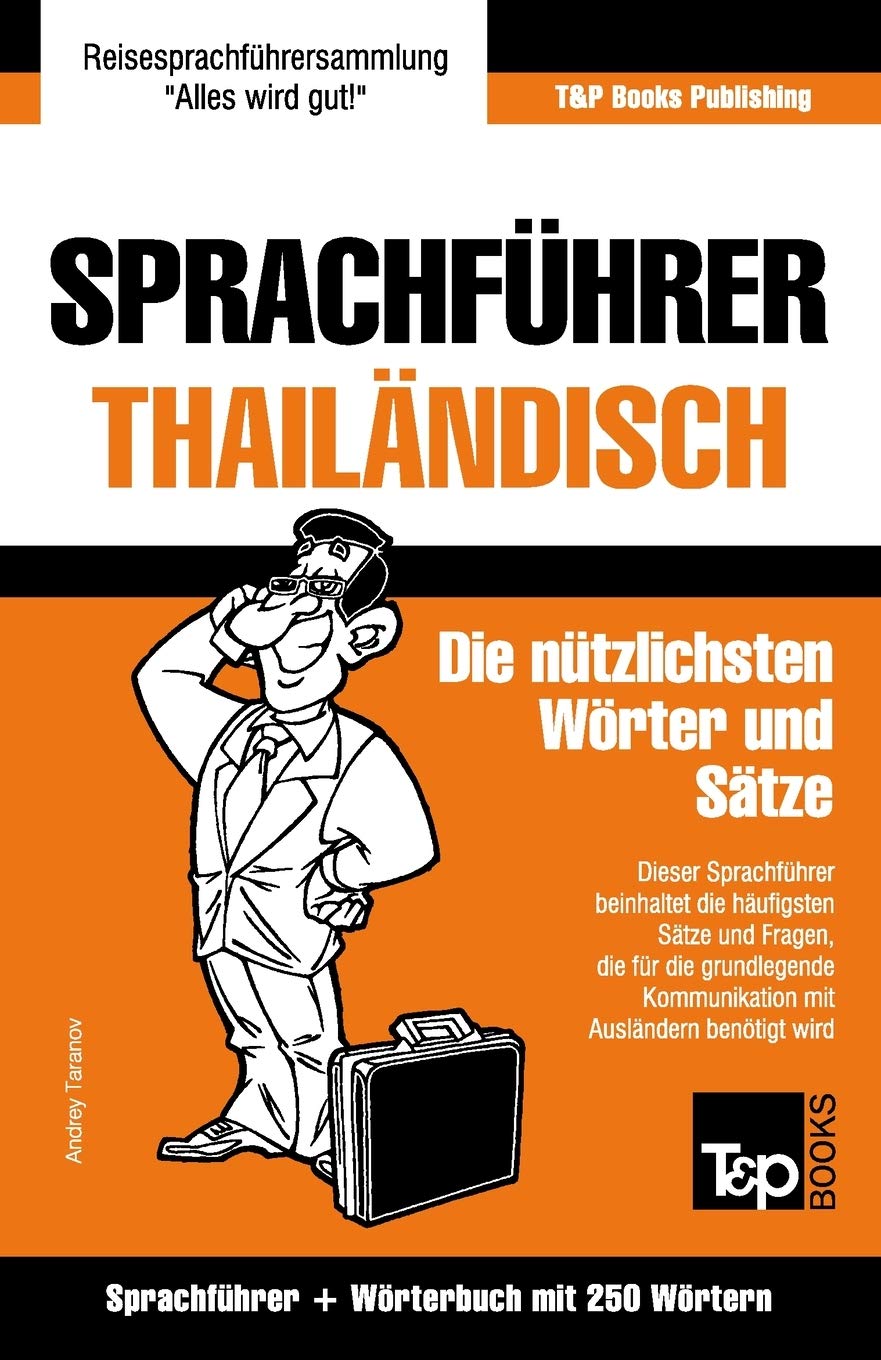 Sprachführer - Thailändisch - Die nützlichsten Wörter und Sätze: Sprachführer und Wörterbuch mit 250 Wörtern (German Collection, Band 275) Leisure, Home & Garden