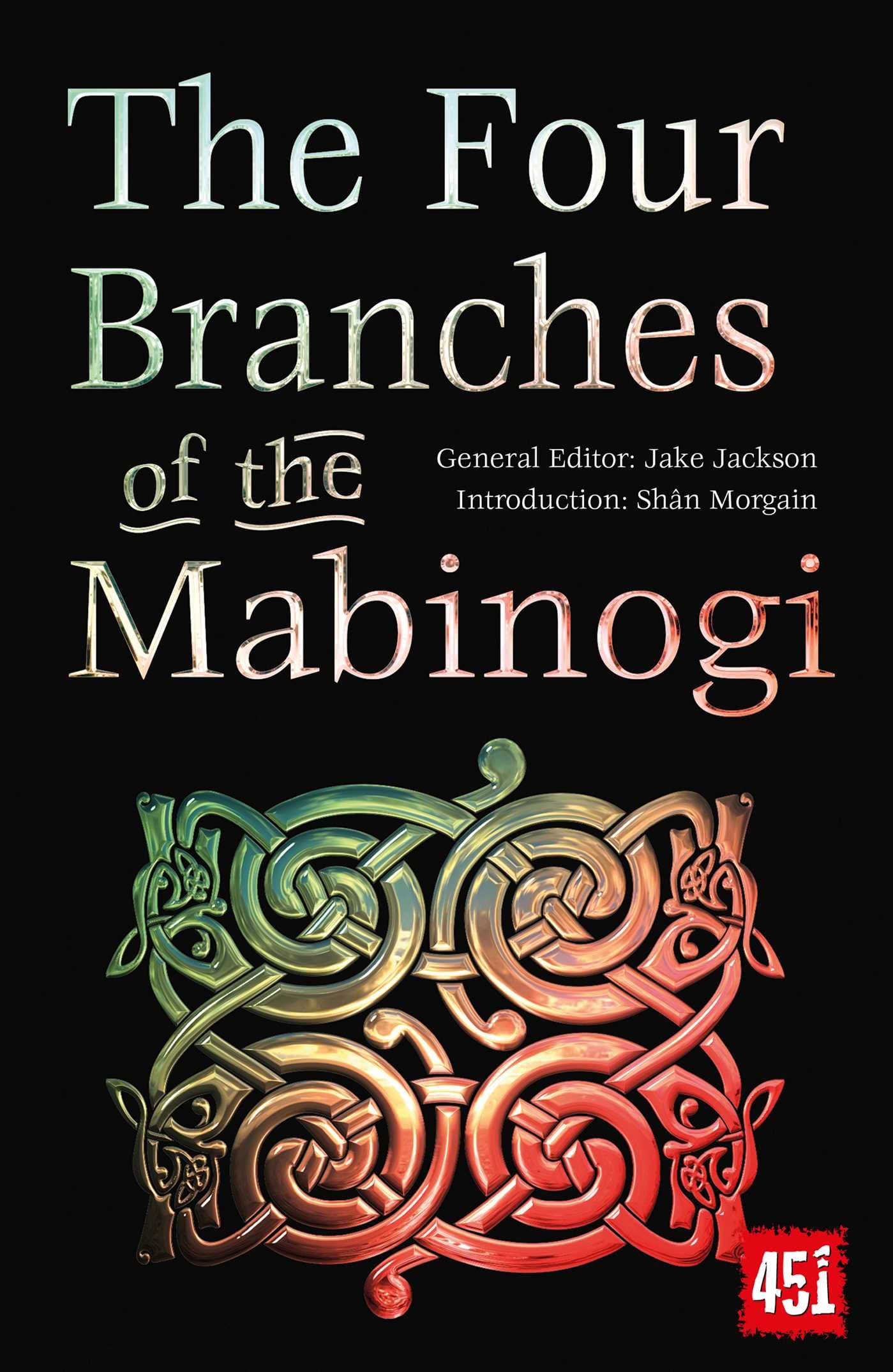 The Four Branches of the Mabinogi: Epic Stories, Ancient Traditions (The World's Greatest Myths and Legends) Fairy Tales & Legends