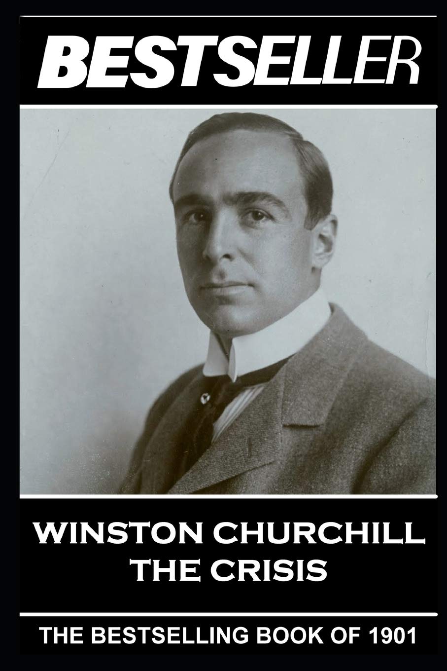 Winston Churchill - The Crisis: The Bestseller of 1901 (The Bestseller of History, Band 8) Classics