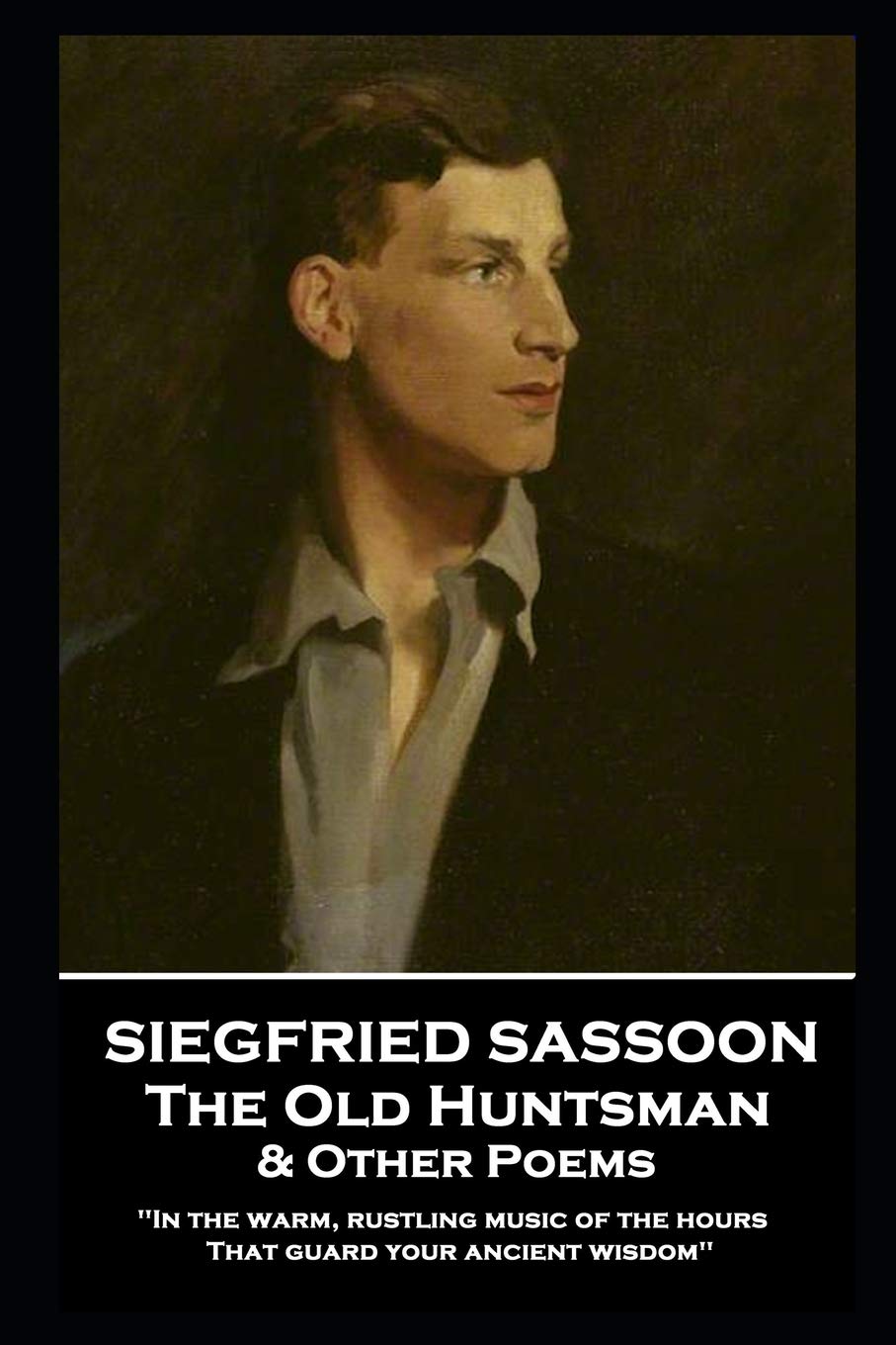 Siegfried Sassoon - The Old Huntsman & Other Poems: 'In the warm, rustling music of the hours That guard your ancient wisdom'' Poetry