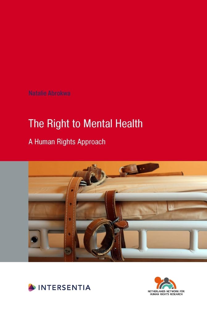 The Right to Mental Health: A Human Rights Approach (Human Rights Research, 100, Band 100) Law