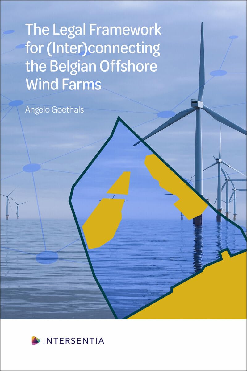 The Legal Framework for (Inter)connecting the Belgian Offshore Wind Farms book