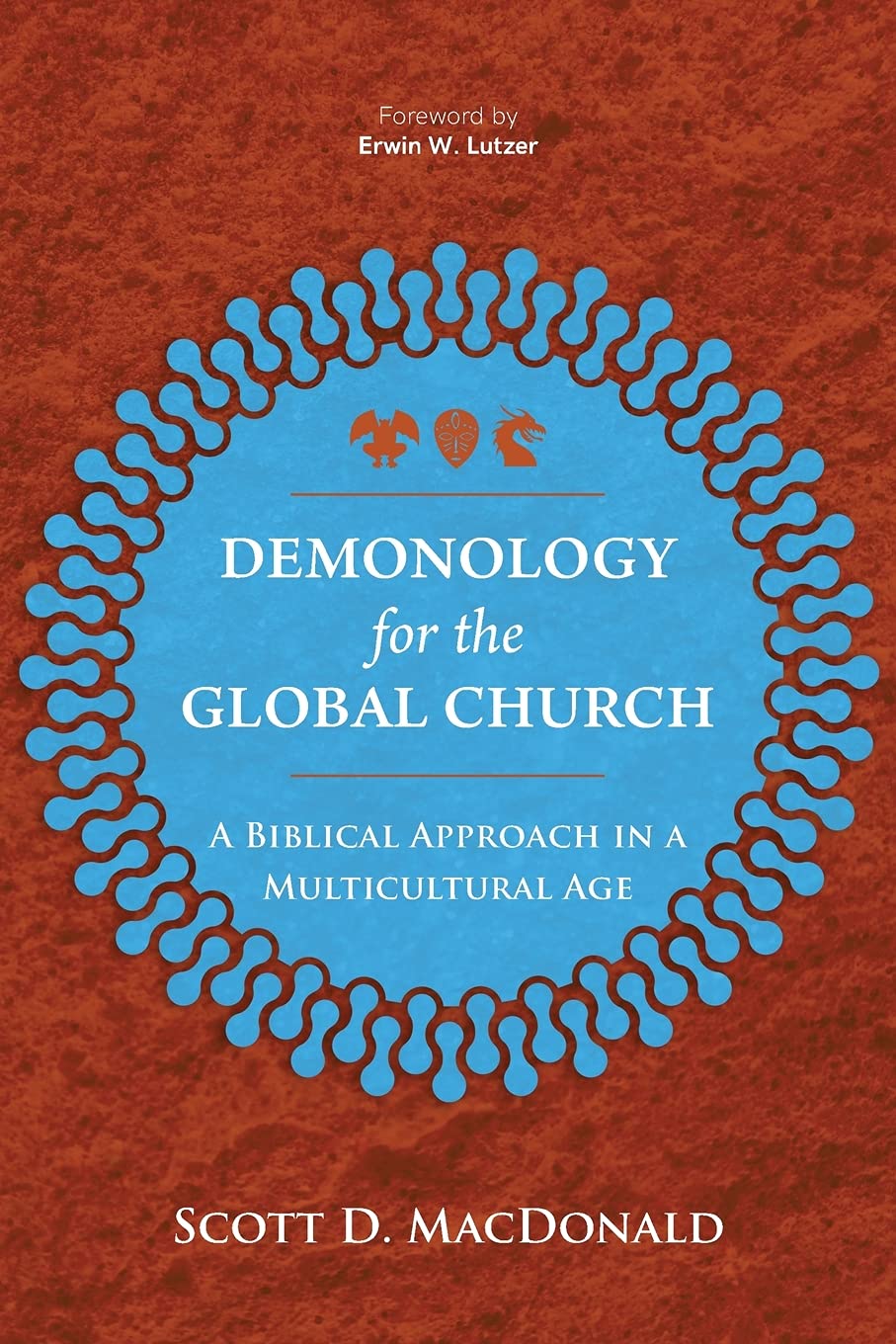Demonology for the Global Church: A Biblical Approach in a Multicultural Age Religion & Esotericism